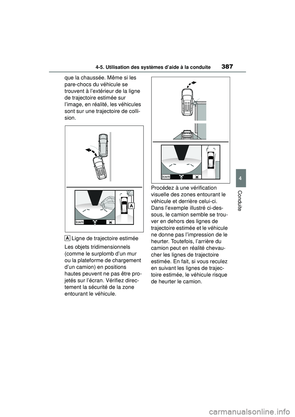 TOYOTA RAV4 2020 Manuel du propriétaire (in French) 3874-5. Utilisation des systèmes d’aide à la conduite
4
Conduite
que la chaussée. Même si les
pare-chocs du véhicule se
trouvent à l’extérieur de la ligne
de trajectoire estimée sur
l TOYOTA RAV4 2020 Manuel du propriétaire (in French) 3874-5. Utilisation des systèmes d’aide à la conduite
4
Conduite
que la chaussée. Même si les
pare-chocs du véhicule se
trouvent à l’extérieur de la ligne
de trajectoire estimée sur
l
