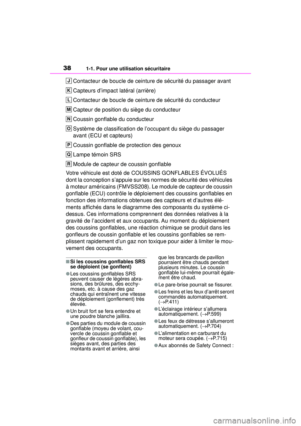 TOYOTA RAV4 2020 Manuel du propriétaire (in French) 381-1. Pour une utilisation sécuritaire
Contacteur de boucle de ceinture de sécurité du passager avant
Capteurs d’impact latéral (arrière)
Contacteur de boucle de ceinture de sécurité du cond TOYOTA RAV4 2020 Manuel du propriétaire (in French) 381-1. Pour une utilisation sécuritaire
Contacteur de boucle de ceinture de sécurité du passager avant
Capteurs d’impact latéral (arrière)
Contacteur de boucle de ceinture de sécurité du cond
