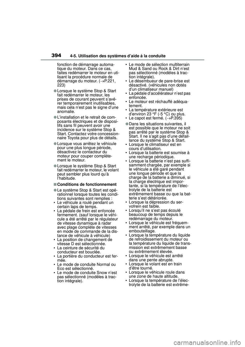 TOYOTA RAV4 2020  Manuel du propriétaire (in French) 3944-5. Utilisation des systèmes d’aide à la conduite
fonction de démarrage automa-
tique du moteur. Dans ce cas, 
faites redémarrer le moteur en uti-
lisant la procédure normale de 
démarrage