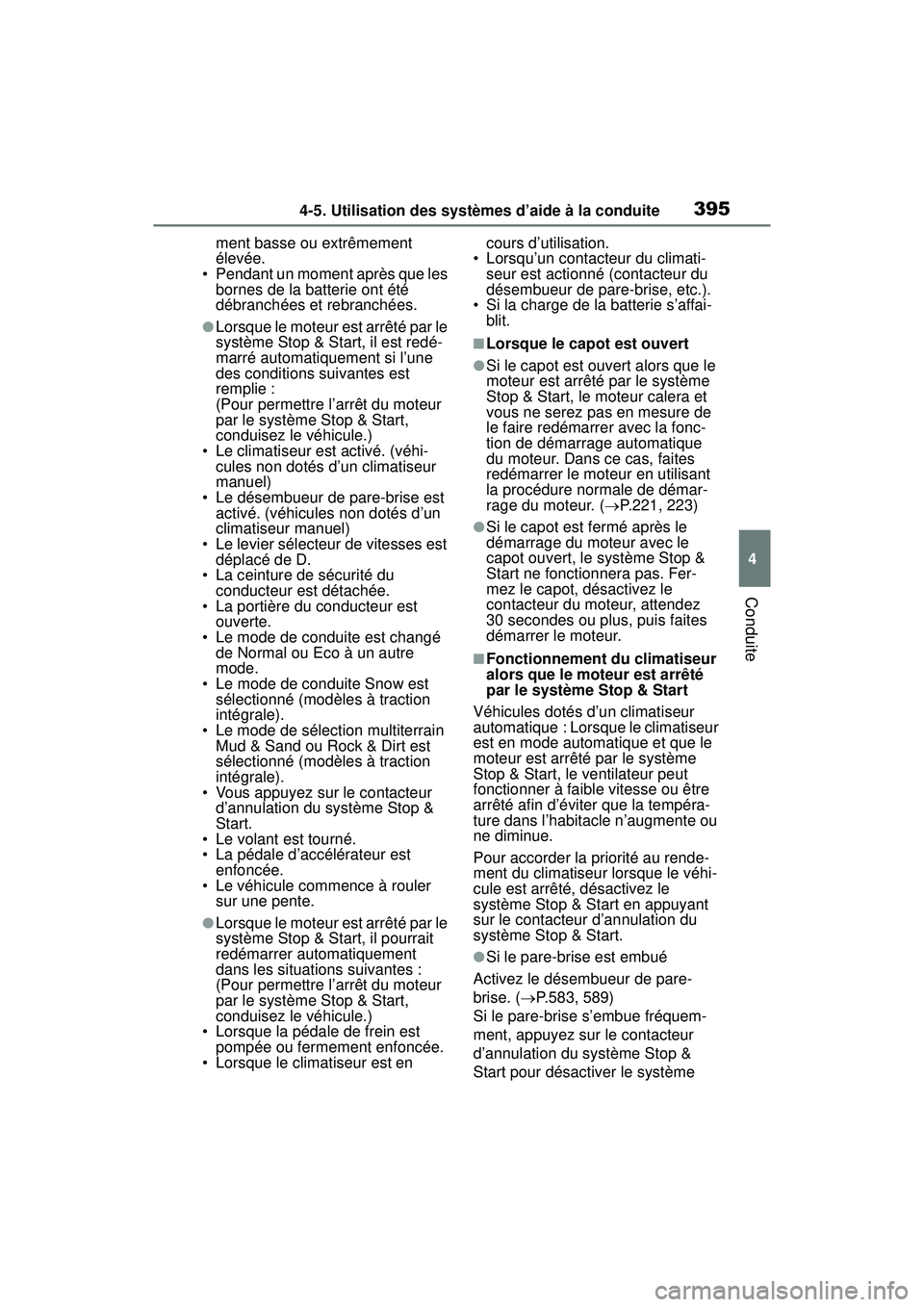 TOYOTA RAV4 2020  Manuel du propriétaire (in French) 3954-5. Utilisation des systèmes d’aide à la conduite
4
Conduite
ment basse ou extrêmement 
élevée.
• Pendant un moment après que les 
bornes de la batterie ont été 
débranchées et rebra