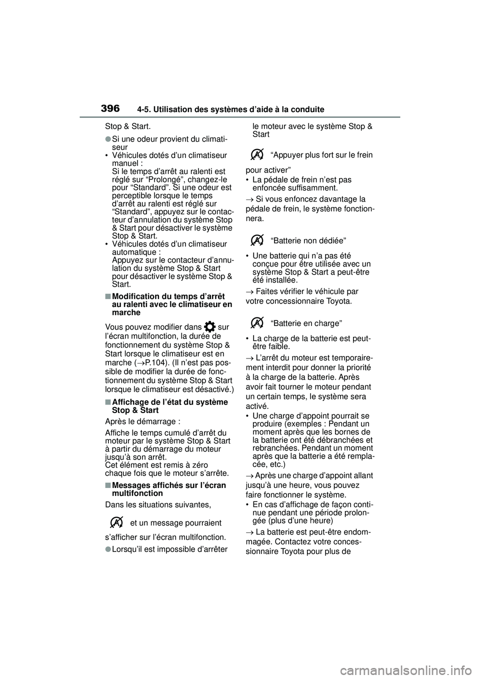 TOYOTA RAV4 2020  Manuel du propriétaire (in French) 3964-5. Utilisation des systèmes d’aide à la conduite
Stop & Start.
●Si une odeur provient du climati-
seur
• Véhicules dotés d’un climatiseur  manuel :
Si le temps d’arrêt au ralenti e