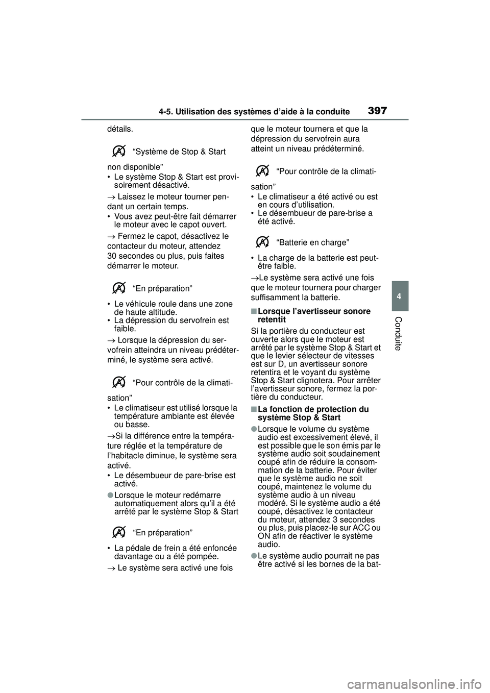TOYOTA RAV4 2020  Manuel du propriétaire (in French) 3974-5. Utilisation des systèmes d’aide à la conduite
4
Conduite
détails. “Système de Stop & Start 
non disponible”
• Le système Stop & Start est provi- soirement désactivé.
  Laisse