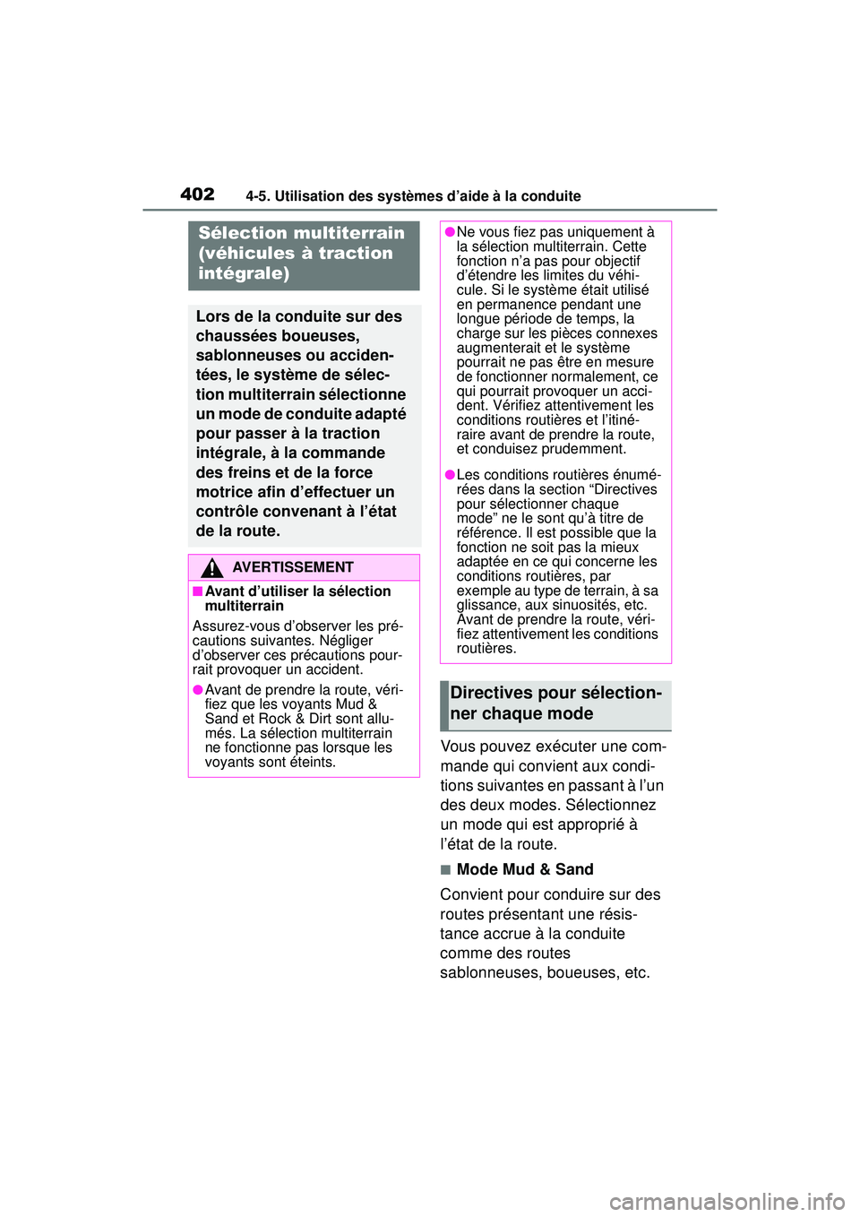 TOYOTA RAV4 2020 Manuel du propriétaire (in French) 4024-5. Utilisation des systèmes d’aide à la conduite
Vous pouvez exécuter une com-
mande qui convient aux condi-
tions suivantes en passant à l’un
des deux modes. Sélectionnez
un mode qui TOYOTA RAV4 2020 Manuel du propriétaire (in French) 4024-5. Utilisation des systèmes d’aide à la conduite
Vous pouvez exécuter une com-
mande qui convient aux condi-
tions suivantes en passant à l’un
des deux modes. Sélectionnez
un mode qui