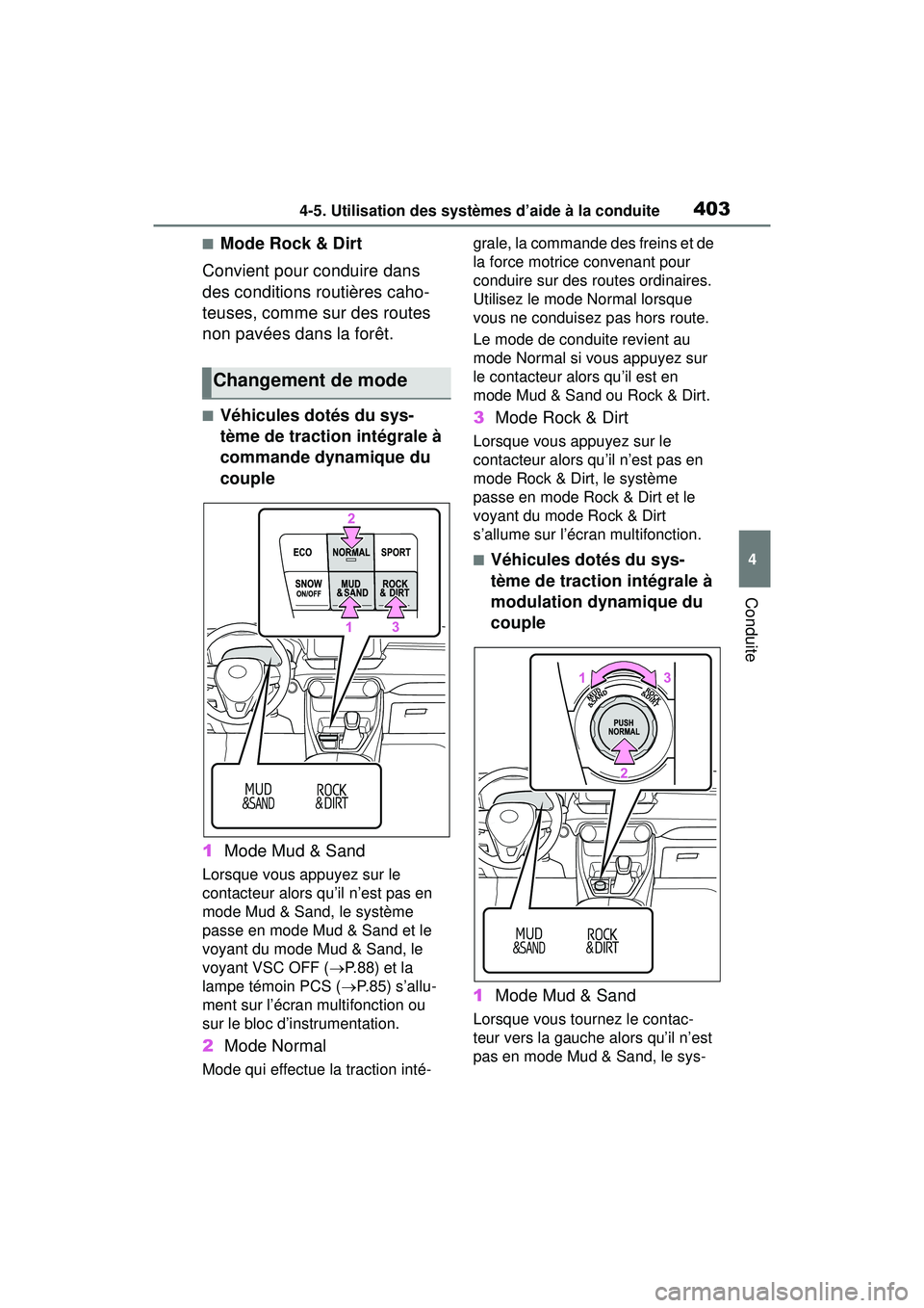 TOYOTA RAV4 2020 Manuel du propriétaire (in French) 4034-5. Utilisation des systèmes d’aide à la conduite
4
Conduite
■Mode Rock & Dirt
Convient pour conduire dans
des conditions routières caho-
teuses, comme sur des routes
non pavées dans la TOYOTA RAV4 2020 Manuel du propriétaire (in French) 4034-5. Utilisation des systèmes d’aide à la conduite
4
Conduite
■Mode Rock & Dirt
Convient pour conduire dans
des conditions routières caho-
teuses, comme sur des routes
non pavées dans la