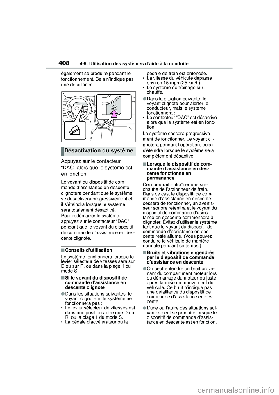 TOYOTA RAV4 2020 Manuel du propriétaire (in French) 4084-5. Utilisation des systèmes d’aide à la conduite
également se produire pendant le
fonctionnement. Cela n’indique pas
une défaillance.
Appuyez sur le contacteur
“DAC” alors que le s TOYOTA RAV4 2020 Manuel du propriétaire (in French) 4084-5. Utilisation des systèmes d’aide à la conduite
également se produire pendant le
fonctionnement. Cela n’indique pas
une défaillance.
Appuyez sur le contacteur
“DAC” alors que le s