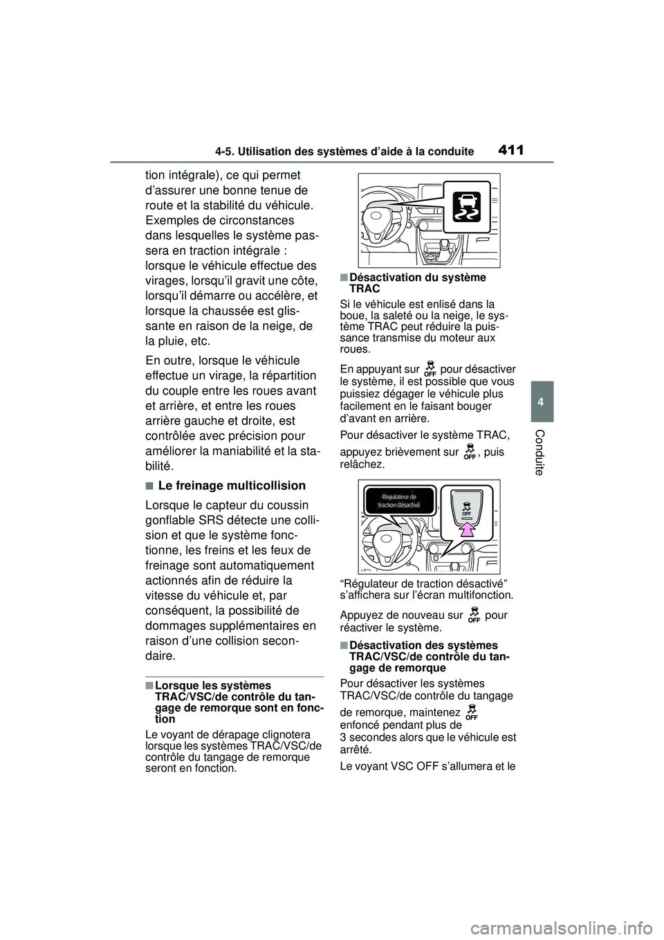 TOYOTA RAV4 2020 Manuel du propriétaire (in French) 4114-5. Utilisation des systèmes d’aide à la conduite
4
Conduite
tion intégrale), ce qui permet
d’assurer une bonne tenue de
route et la stabilité du véhicule.
Exemples de circonstances
d TOYOTA RAV4 2020 Manuel du propriétaire (in French) 4114-5. Utilisation des systèmes d’aide à la conduite
4
Conduite
tion intégrale), ce qui permet
d’assurer une bonne tenue de
route et la stabilité du véhicule.
Exemples de circonstances
d