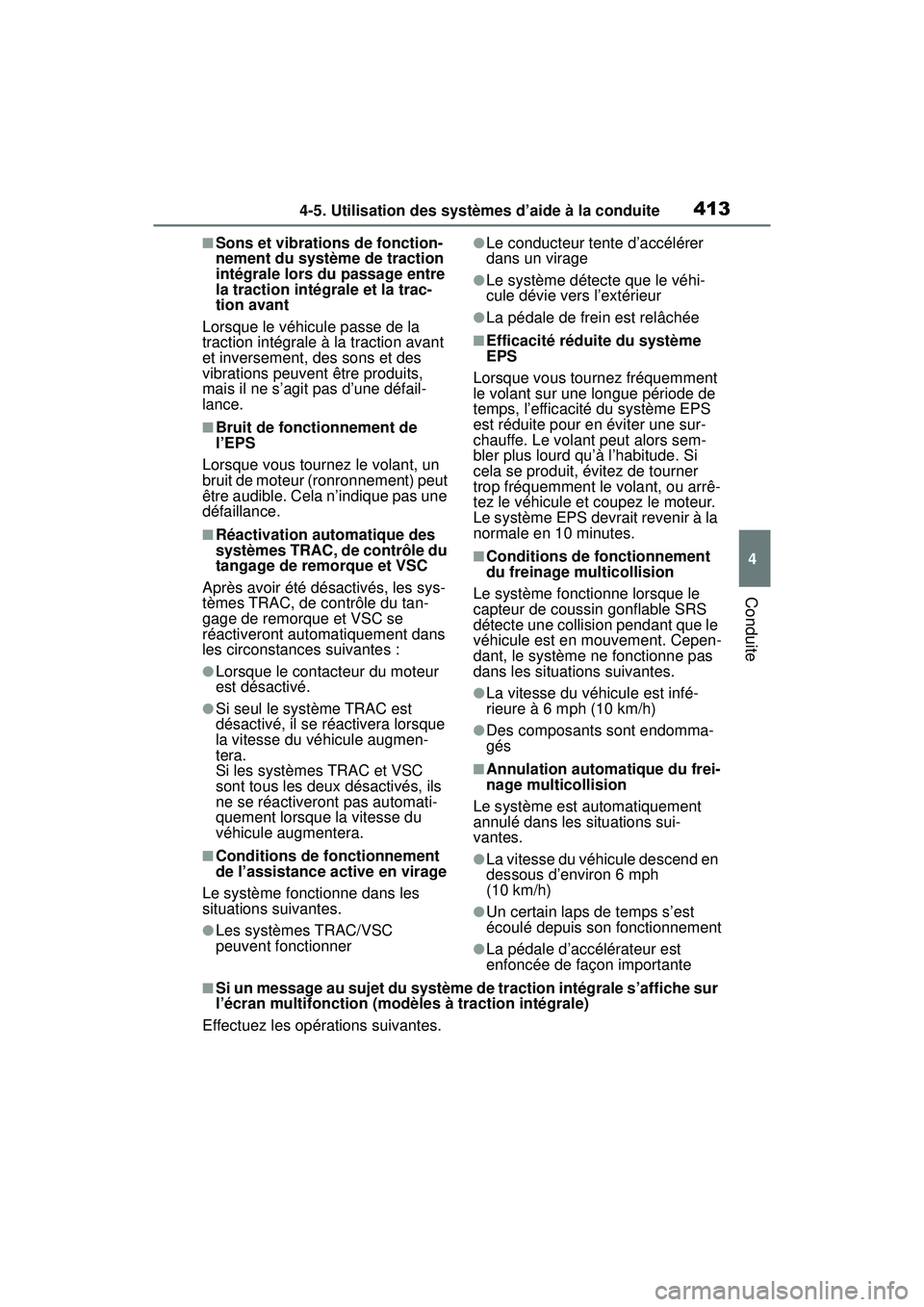 TOYOTA RAV4 2020 Manuel du propriétaire (in French) 4134-5. Utilisation des systèmes d’aide à la conduite
4
Conduite
■Sons et vibrations de fonction-
nement du système de traction
intégrale lors du passage entre
la traction intégrale et la t TOYOTA RAV4 2020 Manuel du propriétaire (in French) 4134-5. Utilisation des systèmes d’aide à la conduite
4
Conduite
■Sons et vibrations de fonction-
nement du système de traction
intégrale lors du passage entre
la traction intégrale et la t