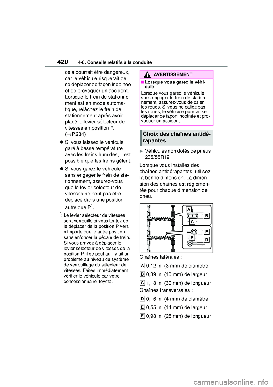 TOYOTA RAV4 2020 Manuel du propriétaire (in French) 4204-6. Conseils relatifs à la conduite
cela pourrait être dangereux,
car le véhicule risquerait de
se déplacer de façon inopinée
et de provoquer un accident.
Lorsque le frein de stationne-
m TOYOTA RAV4 2020 Manuel du propriétaire (in French) 4204-6. Conseils relatifs à la conduite
cela pourrait être dangereux,
car le véhicule risquerait de
se déplacer de façon inopinée
et de provoquer un accident.
Lorsque le frein de stationne-
m