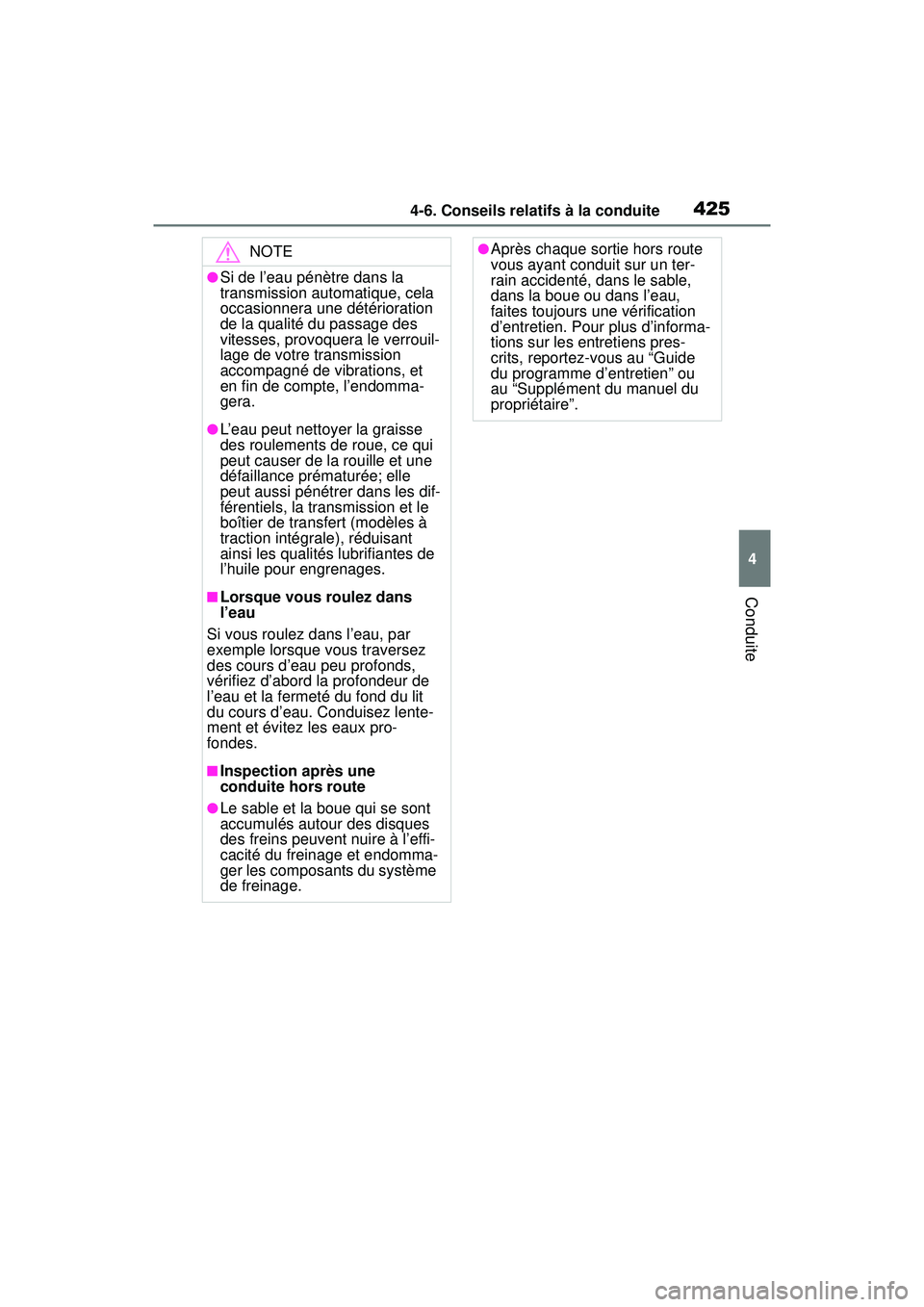 TOYOTA RAV4 2020 Manuel du propriétaire (in French) 4254-6. Conseils relatifs à la conduite
4
Conduite
NOTE
●Si de l’eau pénètre dans la
transmission automatique, cela
occasionnera une détérioration
de la qualité du passage des
vitesses, TOYOTA RAV4 2020 Manuel du propriétaire (in French) 4254-6. Conseils relatifs à la conduite
4
Conduite
NOTE
●Si de l’eau pénètre dans la
transmission automatique, cela
occasionnera une détérioration
de la qualité du passage des
vitesses,