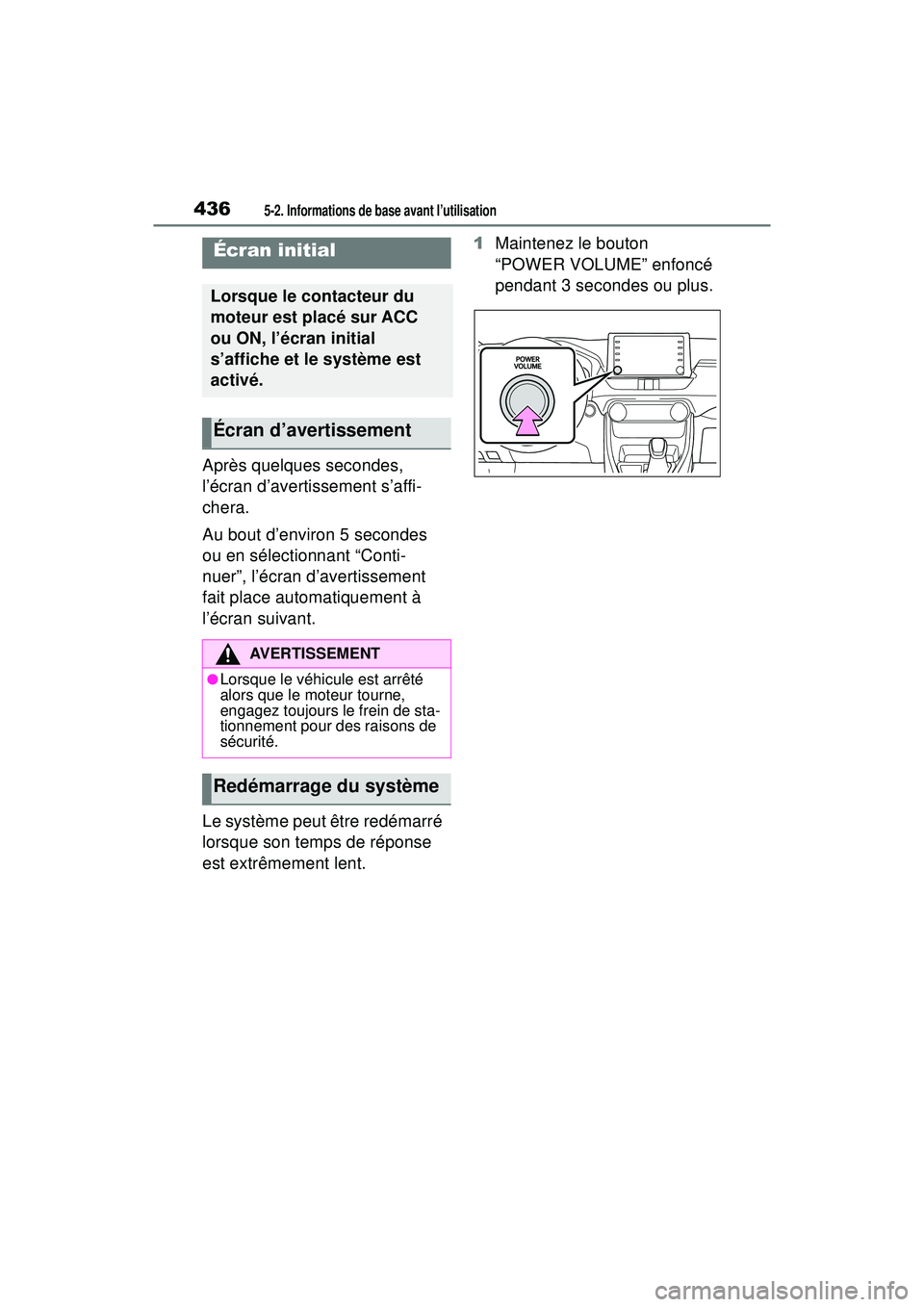 TOYOTA RAV4 2020 Manuel du propriétaire (in French) 4365-2. Informations de base avant l’utilisation
5-2 .Informations de bas e a vant l’utilisation
Après quelques secondes,
l’écran d’avertissement s’affi-
chera.
Au bout d’environ 5 seco TOYOTA RAV4 2020 Manuel du propriétaire (in French) 4365-2. Informations de base avant l’utilisation
5-2 .Informations de bas e a vant l’utilisation
Après quelques secondes,
l’écran d’avertissement s’affi-
chera.
Au bout d’environ 5 seco