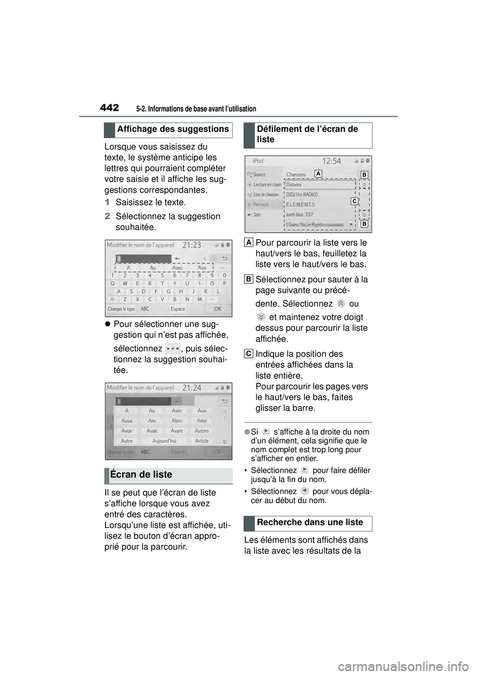 TOYOTA RAV4 2020 Manuel du propriétaire (in French) 4425-2. Informations de base avant l’utilisation
Lorsque vous saisissez du
texte, le système anticipe les
lettres qui pourraient compléter
votre saisie et il affiche les sug-
gestions correspon TOYOTA RAV4 2020 Manuel du propriétaire (in French) 4425-2. Informations de base avant l’utilisation
Lorsque vous saisissez du
texte, le système anticipe les
lettres qui pourraient compléter
votre saisie et il affiche les sug-
gestions correspon