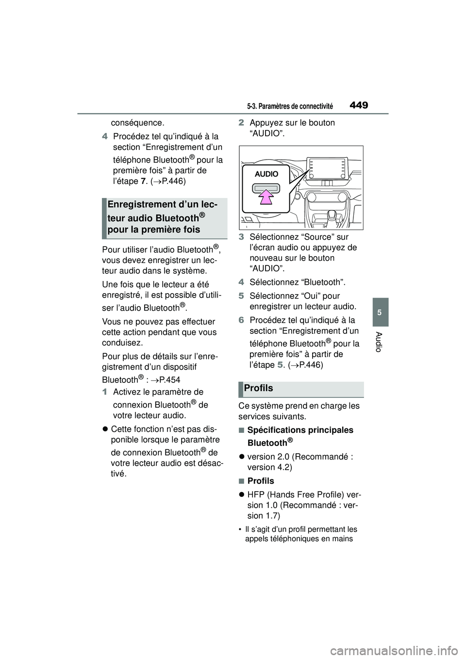 TOYOTA RAV4 2020 Manuel du propriétaire (in French) 4495-3. Paramètres de connectivité
5
Audio
conséquence.
4 Procédez tel qu’indiqué à la
section “Enregistrement d’un
téléphone Bluetooth
® pour la
première fois” à partir de
l’ TOYOTA RAV4 2020 Manuel du propriétaire (in French) 4495-3. Paramètres de connectivité
5
Audio
conséquence.
4 Procédez tel qu’indiqué à la
section “Enregistrement d’un
téléphone Bluetooth
® pour la
première fois” à partir de
l’