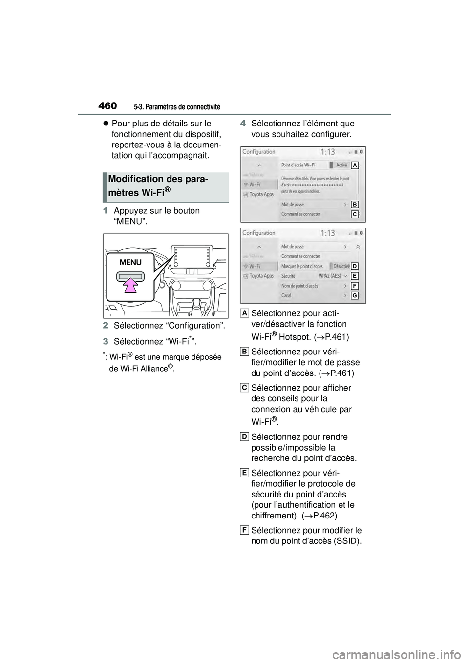 TOYOTA RAV4 2020 Manuel du propriétaire (in French) 4605-3. Paramètres de connectivité
Pour plus de détails sur le
fonctionnement du dispositif,
reportez-vous à la documen-
tation qui l’accompagnait.
1 Appuyez sur le bouton
“MENU”.
2 S TOYOTA RAV4 2020 Manuel du propriétaire (in French) 4605-3. Paramètres de connectivité
Pour plus de détails sur le
fonctionnement du dispositif,
reportez-vous à la documen-
tation qui l’accompagnait.
1 Appuyez sur le bouton
“MENU”.
2 S