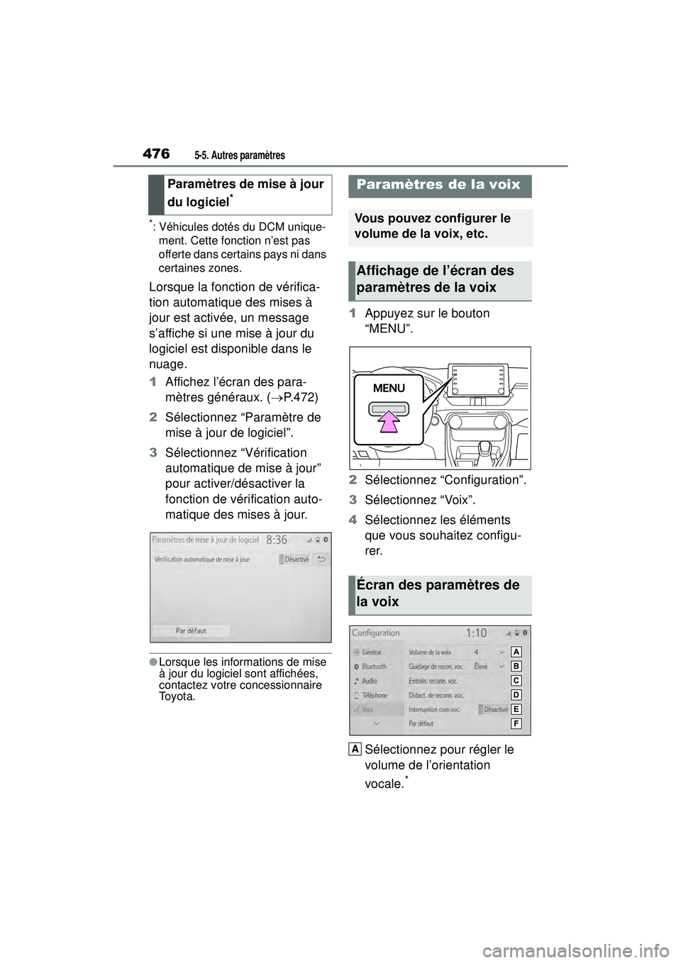 TOYOTA RAV4 2020  Manuel du propriétaire (in French) 4765-5. Autres paramètres
*: Véhicules dotés du DCM unique-ment. Cette fonction n’est pas 
offerte dans certains pays ni dans 
certaines zones.
Lorsque la fonction de vérifica-
tion automatique 