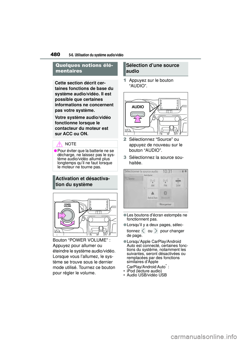 TOYOTA RAV4 2020 Manuel du propriétaire (in French) 4805-6. Utilisation du système audio/vidéo
Bouton “POWER VOLUME” :
Appuyez pour allumer ou
éteindre le système audio/vidéo.
Lorsque vous l’allumez, le sys-
tème se trouve sous le dernie TOYOTA RAV4 2020 Manuel du propriétaire (in French) 4805-6. Utilisation du système audio/vidéo
Bouton “POWER VOLUME” :
Appuyez pour allumer ou
éteindre le système audio/vidéo.
Lorsque vous l’allumez, le sys-
tème se trouve sous le dernie