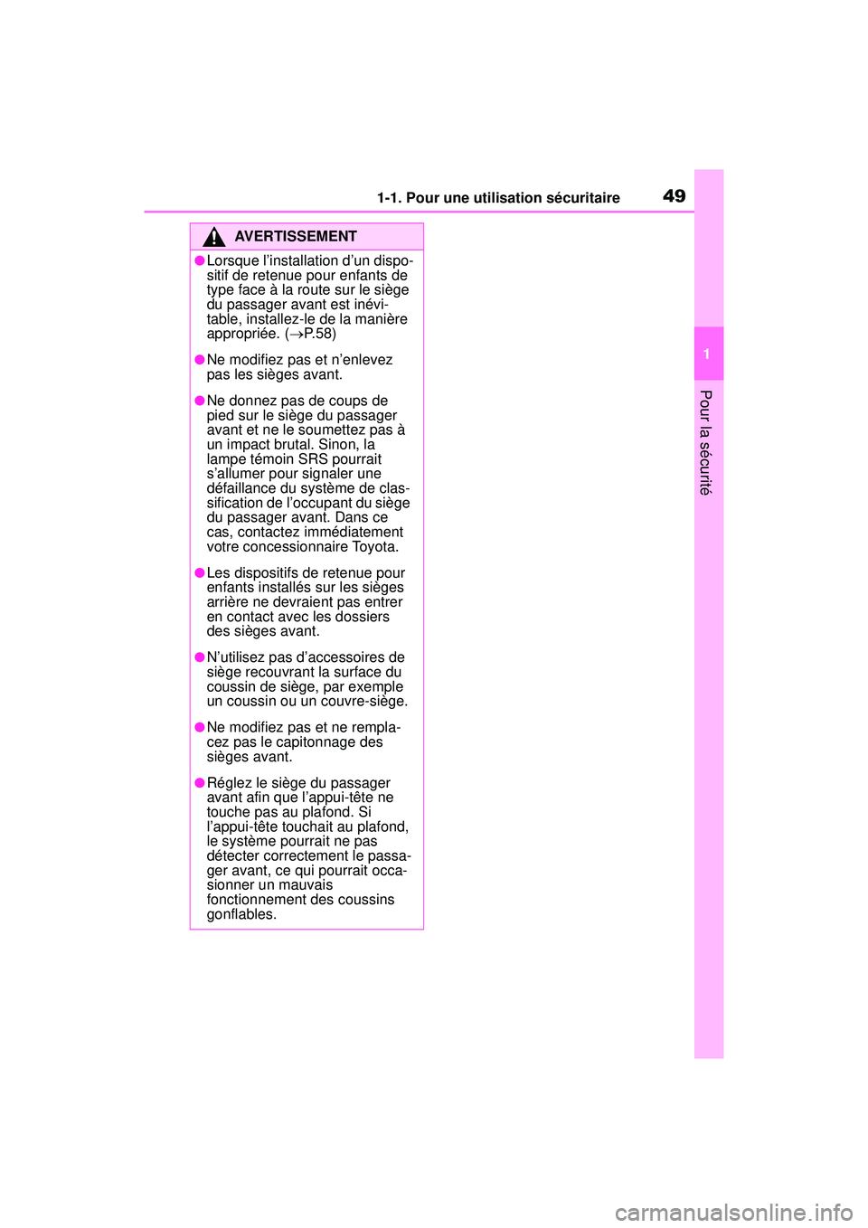 TOYOTA RAV4 2020 Manuel du propriétaire (in French) 491-1. Pour une utilisation sécuritaire
1
Pour la sécurité
AVERTISSEMENT
●Lorsque l’installation d’un dispo-
sitif de retenue pour enfants de
type face à la route sur le siège
du passager TOYOTA RAV4 2020 Manuel du propriétaire (in French) 491-1. Pour une utilisation sécuritaire
1
Pour la sécurité
AVERTISSEMENT
●Lorsque l’installation d’un dispo-
sitif de retenue pour enfants de
type face à la route sur le siège
du passager