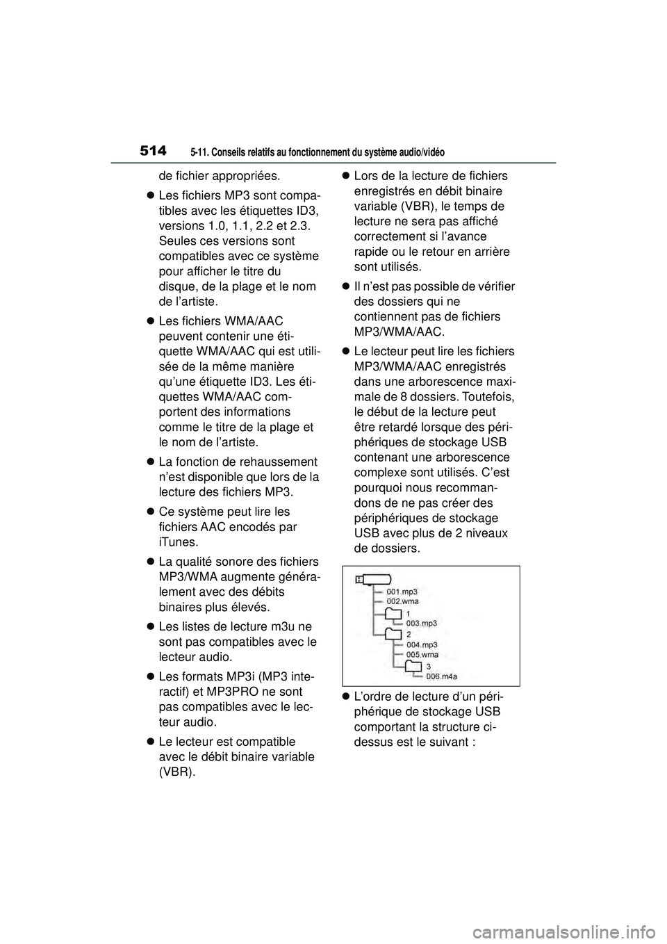 TOYOTA RAV4 2020 Manuel du propriétaire (in French) 5145-11. Conseils relatifs au fonctionnement du système audio/vidéo
de fichier appropriées.
Les fichiers MP3 sont compa-
tibles avec les étiquettes ID3,
versions 1.0, 1.1, 2.2 et 2.3.
Seules TOYOTA RAV4 2020 Manuel du propriétaire (in French) 5145-11. Conseils relatifs au fonctionnement du système audio/vidéo
de fichier appropriées.
Les fichiers MP3 sont compa-
tibles avec les étiquettes ID3,
versions 1.0, 1.1, 2.2 et 2.3.
Seules