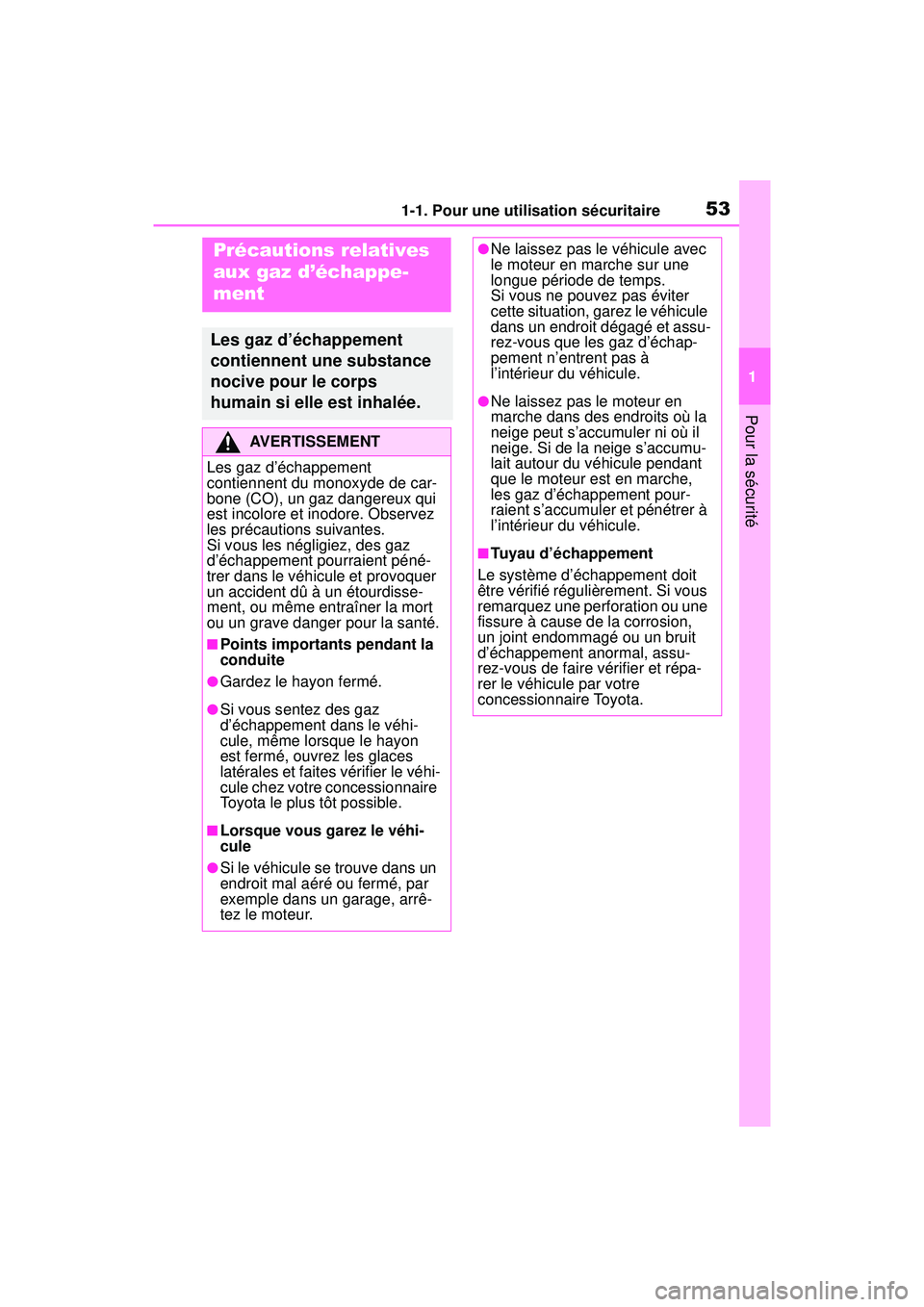 TOYOTA RAV4 2020 Manuel du propriétaire (in French) 531-1. Pour une utilisation sécuritaire
1
Pour la sécurité
Précautions relatives
aux gaz d’échappe-
ment
Les gaz d’échappement
contiennent une substance
nocive pour le corps
humain si el TOYOTA RAV4 2020 Manuel du propriétaire (in French) 531-1. Pour une utilisation sécuritaire
1
Pour la sécurité
Précautions relatives
aux gaz d’échappe-
ment
Les gaz d’échappement
contiennent une substance
nocive pour le corps
humain si el