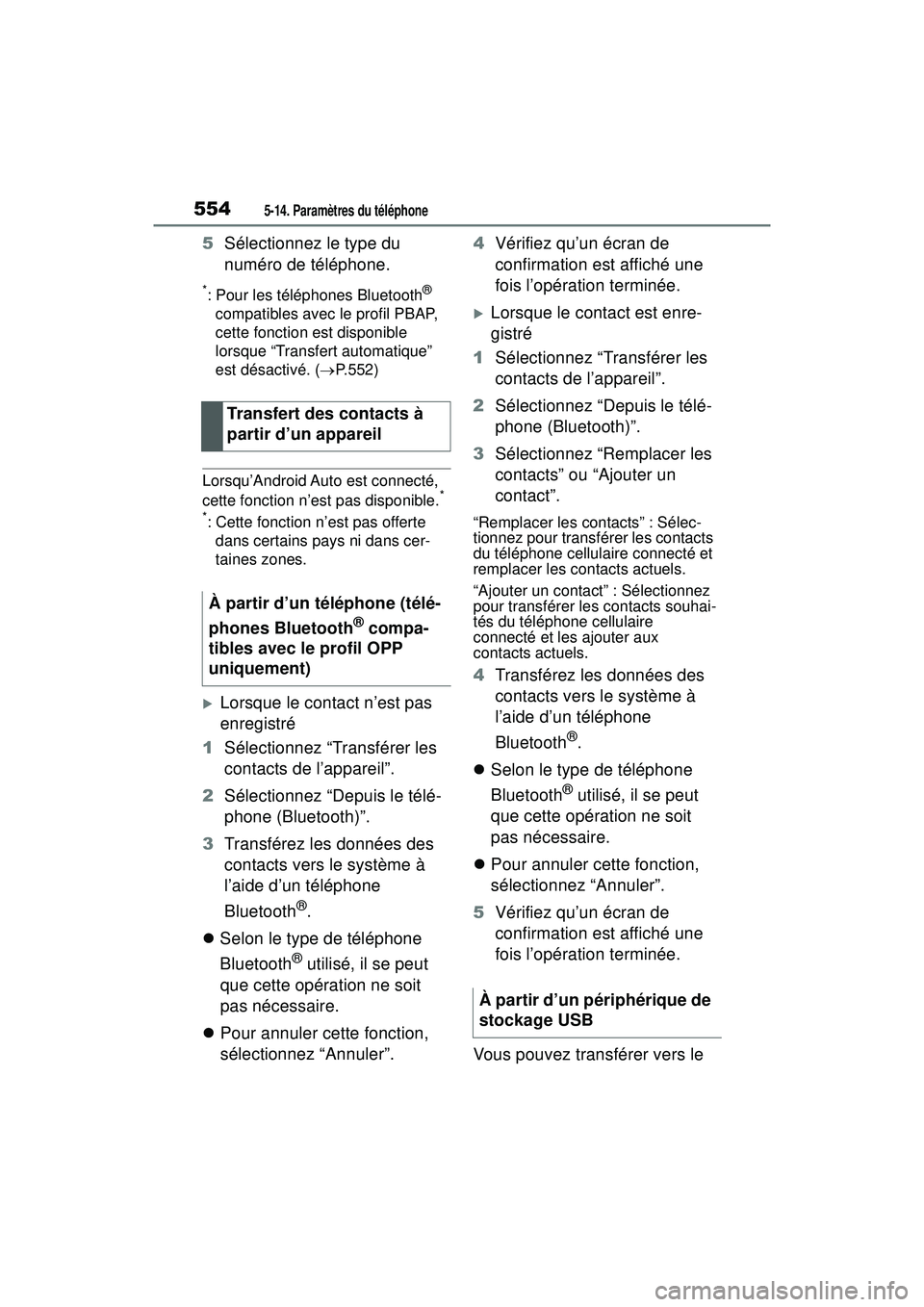 TOYOTA RAV4 2020  Manuel du propriétaire (in French) 5545-14. Paramètres du téléphone
5Sélectionnez le type du 
numéro de téléphone.
*: Pour les téléphones Bluetooth® 
compatibles avec le profil PBAP, 
cette fonction est disponible 
lorsque 