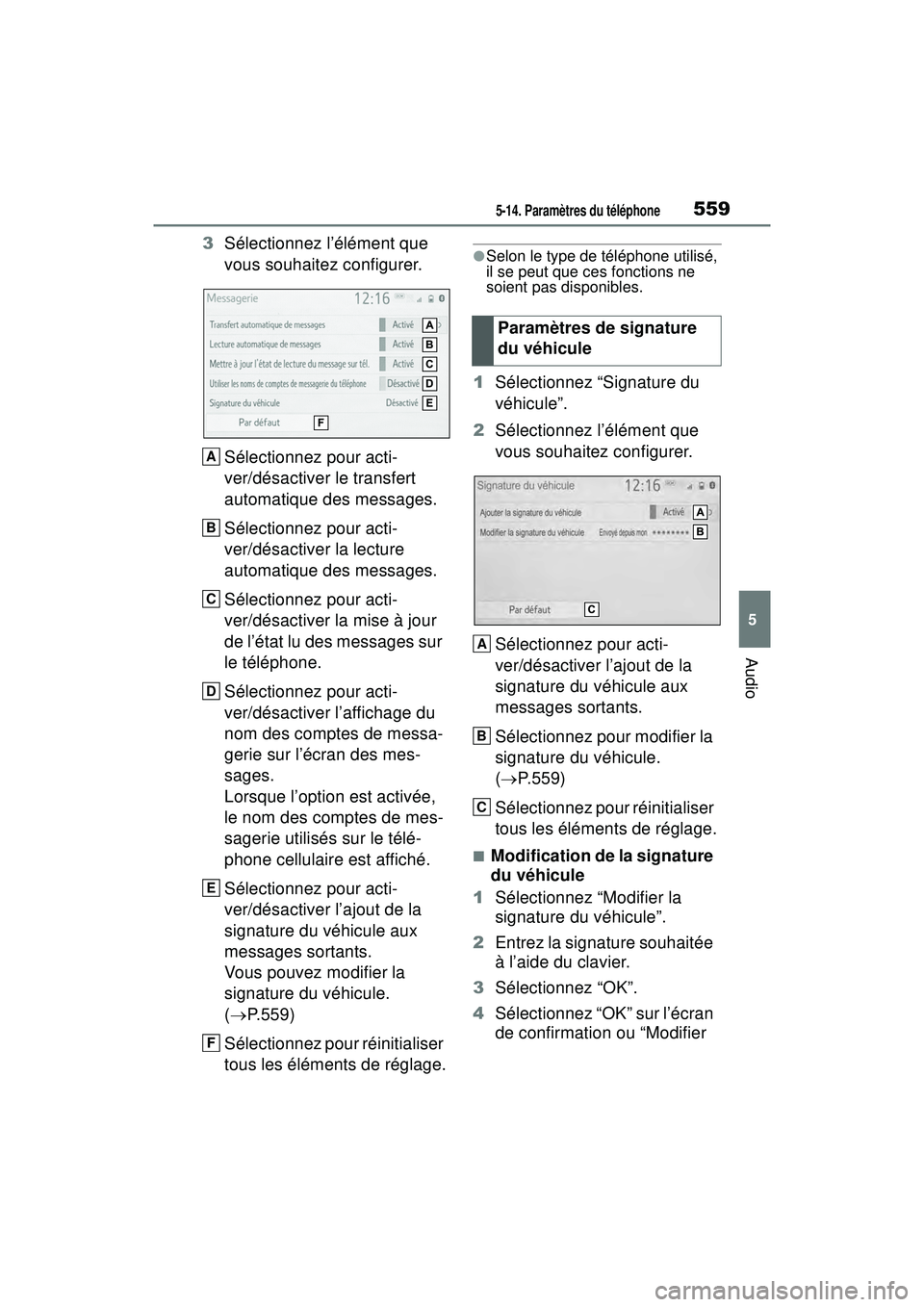 TOYOTA RAV4 2020 Manuel du propriétaire (in French) 5595-14. Paramètres du téléphone
5
Audio
3Sélectionnez l’élément que
vous souhaitez configurer.
Sélectionnez pour acti-
ver/désactiver le transfert
automatique des messages.
Sélectionnez TOYOTA RAV4 2020 Manuel du propriétaire (in French) 5595-14. Paramètres du téléphone
5
Audio
3Sélectionnez l’élément que
vous souhaitez configurer.
Sélectionnez pour acti-
ver/désactiver le transfert
automatique des messages.
Sélectionnez