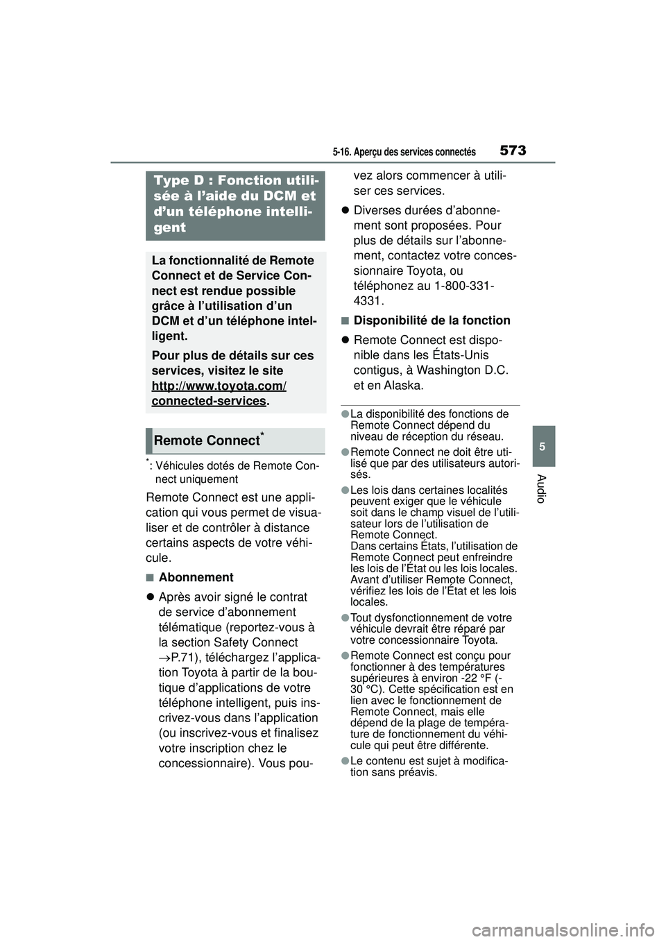TOYOTA RAV4 2020 Manuel du propriétaire (in French) 5735-16. Aperçu des services connectés
5
Audio*: Véhicules dotés de Remote Con-nect uniquement
Remote Connect est une appli-
cation qui vous permet de visua-
liser et de contrôler à distance
ce TOYOTA RAV4 2020 Manuel du propriétaire (in French) 5735-16. Aperçu des services connectés
5
Audio*: Véhicules dotés de Remote Con-nect uniquement
Remote Connect est une appli-
cation qui vous permet de visua-
liser et de contrôler à distance
ce