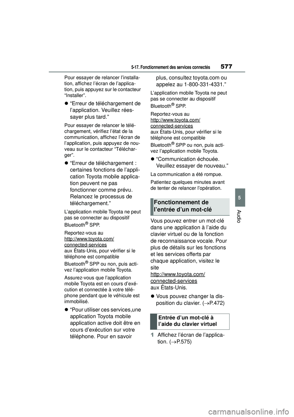 TOYOTA RAV4 2020 Manuel du propriétaire (in French) 5775-17. Fonctionnement des services connectés
5
Audio
Pour essayer de relancer l’installa-
tion, affichez l’écran de l’applica-
tion, puis appuyez sur le contacteur
“Installer”.
“Er TOYOTA RAV4 2020 Manuel du propriétaire (in French) 5775-17. Fonctionnement des services connectés
5
Audio
Pour essayer de relancer l’installa-
tion, affichez l’écran de l’applica-
tion, puis appuyez sur le contacteur
“Installer”.
“Er
