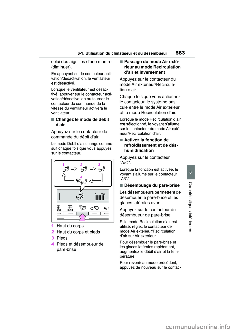 TOYOTA RAV4 2020 Manuel du propriétaire (in French) 5836-1. Utilisation du climatiseur et du désembueur
6
Caractéristiques intérieures
celui des aiguilles d’une montre
(diminuer).
En appuyant sur le contacteur acti-
vation/désactivation, le vent TOYOTA RAV4 2020 Manuel du propriétaire (in French) 5836-1. Utilisation du climatiseur et du désembueur
6
Caractéristiques intérieures
celui des aiguilles d’une montre
(diminuer).
En appuyant sur le contacteur acti-
vation/désactivation, le vent