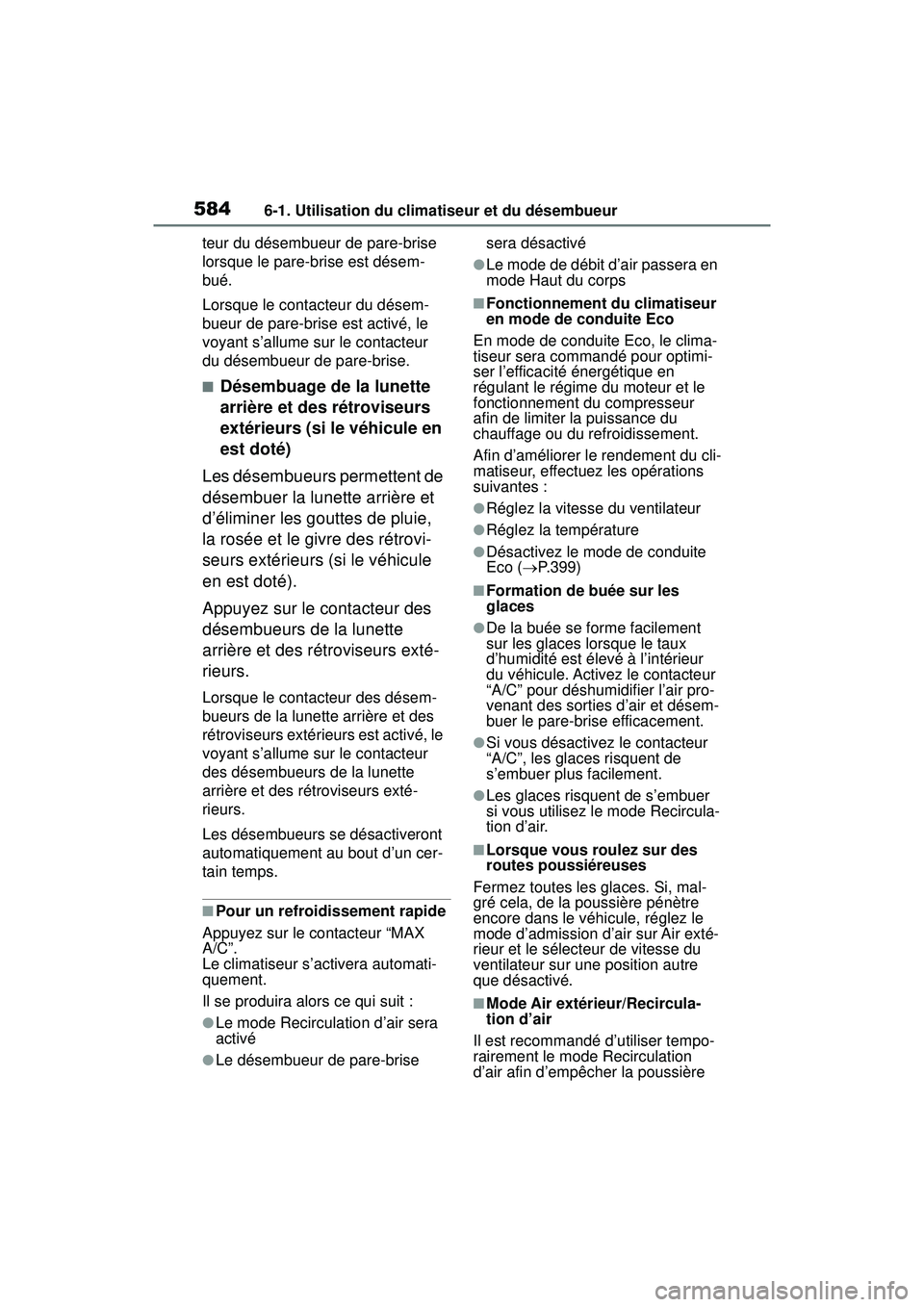 TOYOTA RAV4 2020 Manuel du propriétaire (in French) 5846-1. Utilisation du climatiseur et du désembueur
teur du désembueur de pare-brise
lorsque le pare-brise est désem-
bué.
Lorsque le contacteur du désem-
bueur de pare-brise est activé, le
vo TOYOTA RAV4 2020 Manuel du propriétaire (in French) 5846-1. Utilisation du climatiseur et du désembueur
teur du désembueur de pare-brise
lorsque le pare-brise est désem-
bué.
Lorsque le contacteur du désem-
bueur de pare-brise est activé, le
vo