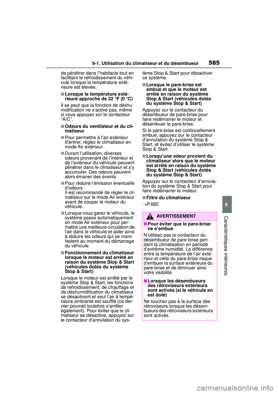TOYOTA RAV4 2020 Manuel du propriétaire (in French) 5856-1. Utilisation du climatiseur et du désembueur
6
Caractéristiques intérieures
de pénétrer dans l’habitacle tout en
facilitant le refroidissement du véhi-
cule lorsque la température ext TOYOTA RAV4 2020 Manuel du propriétaire (in French) 5856-1. Utilisation du climatiseur et du désembueur
6
Caractéristiques intérieures
de pénétrer dans l’habitacle tout en
facilitant le refroidissement du véhi-
cule lorsque la température ext