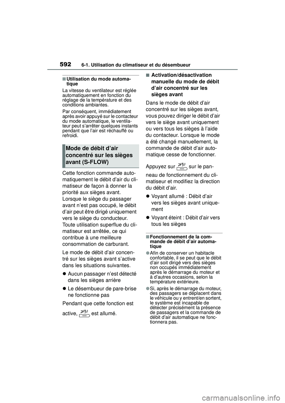 TOYOTA RAV4 2020 Manuel du propriétaire (in French) 5926-1. Utilisation du climatiseur et du désembueur
■Utilisation du mode automa-
tique
La vitesse du ventilateur est réglée
automatiquement en fonction du
réglage de la température et des
co TOYOTA RAV4 2020 Manuel du propriétaire (in French) 5926-1. Utilisation du climatiseur et du désembueur
■Utilisation du mode automa-
tique
La vitesse du ventilateur est réglée
automatiquement en fonction du
réglage de la température et des
co