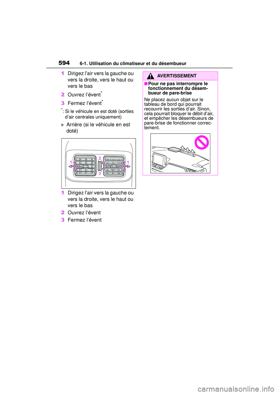 TOYOTA RAV4 2020 Manuel du propriétaire (in French) 5946-1. Utilisation du climatiseur et du désembueur
1Dirigez l’air vers la gauche ou
vers la droite, vers le haut ou
vers le bas
2 Ouvrez l’évent
*
3Fermez l’évent*
*: Si le véhicule en es TOYOTA RAV4 2020 Manuel du propriétaire (in French) 5946-1. Utilisation du climatiseur et du désembueur
1Dirigez l’air vers la gauche ou
vers la droite, vers le haut ou
vers le bas
2 Ouvrez l’évent
*
3Fermez l’évent*
*: Si le véhicule en es