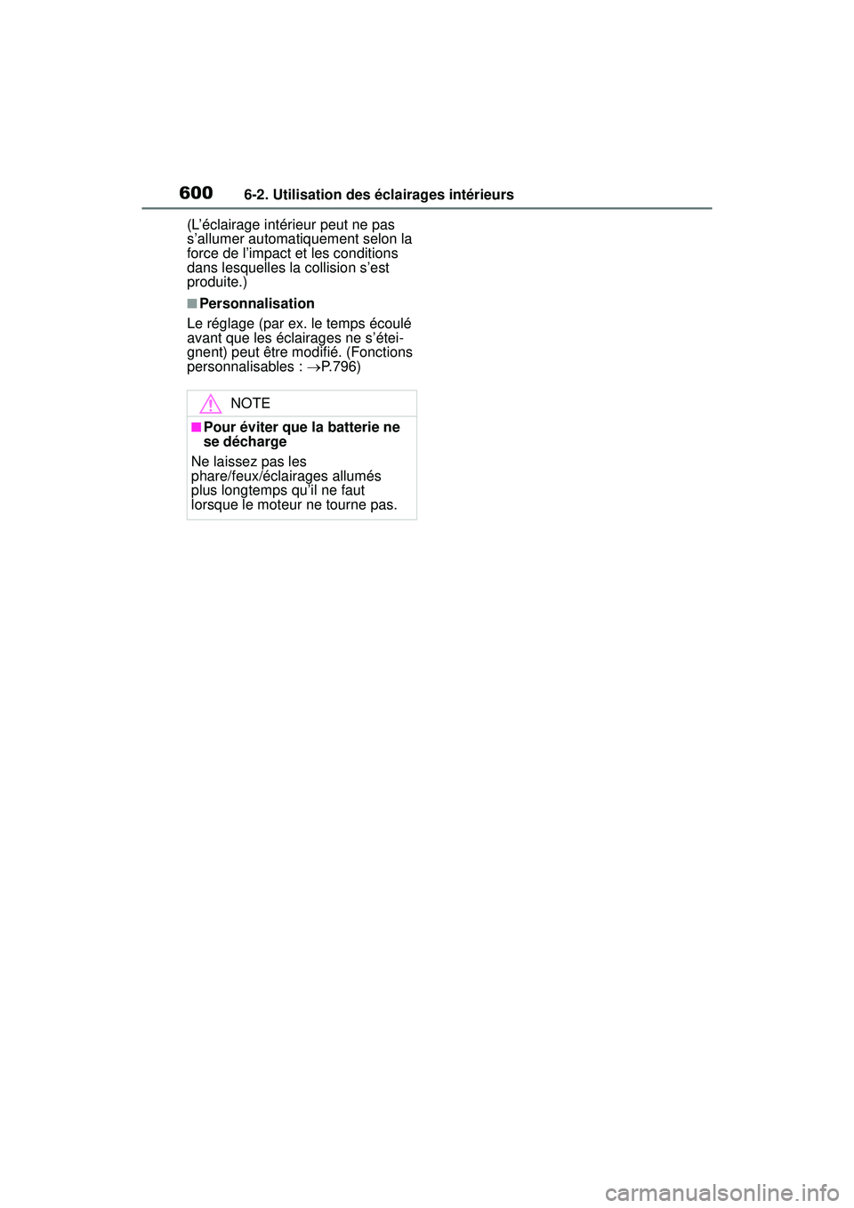 TOYOTA RAV4 2020 Manuel du propriétaire (in French) 6006-2. Utilisation des éclairages intérieurs
(L’éclairage intérieur peut ne pas
s’allumer automatiquement selon la
force de l’impact et les conditions
dans lesquelles la collision s’es TOYOTA RAV4 2020 Manuel du propriétaire (in French) 6006-2. Utilisation des éclairages intérieurs
(L’éclairage intérieur peut ne pas
s’allumer automatiquement selon la
force de l’impact et les conditions
dans lesquelles la collision s’es