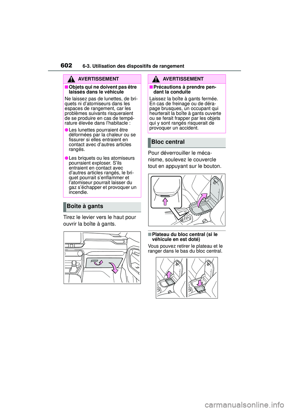 TOYOTA RAV4 2020 Manuel du propriétaire (in French) 6026-3. Utilisation des dispositifs de rangement
Tirez le levier vers le haut pour
ouvrir la boîte à gants.Pour déverrouiller le méca-
nisme, soulevez le couvercle
tout en appuyant sur le bouton TOYOTA RAV4 2020 Manuel du propriétaire (in French) 6026-3. Utilisation des dispositifs de rangement
Tirez le levier vers le haut pour
ouvrir la boîte à gants.Pour déverrouiller le méca-
nisme, soulevez le couvercle
tout en appuyant sur le bouton