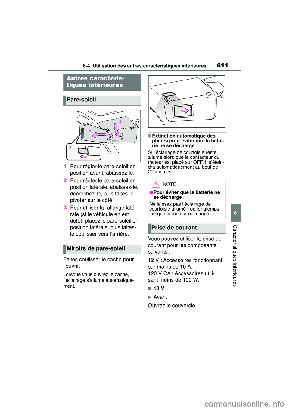 TOYOTA RAV4 2020 Manuel du propriétaire (in French) 6116-4. Utilisation des autres caractéristiques intérieures
6
Caractéristiques intérieures
6-4 .Utilisatio n d es autre s c ara cté ristiqu es in térieure s
1Pour régler le pare-soleil en
po TOYOTA RAV4 2020 Manuel du propriétaire (in French) 6116-4. Utilisation des autres caractéristiques intérieures
6
Caractéristiques intérieures
6-4 .Utilisatio n d es autre s c ara cté ristiqu es in térieure s
1Pour régler le pare-soleil en
po
