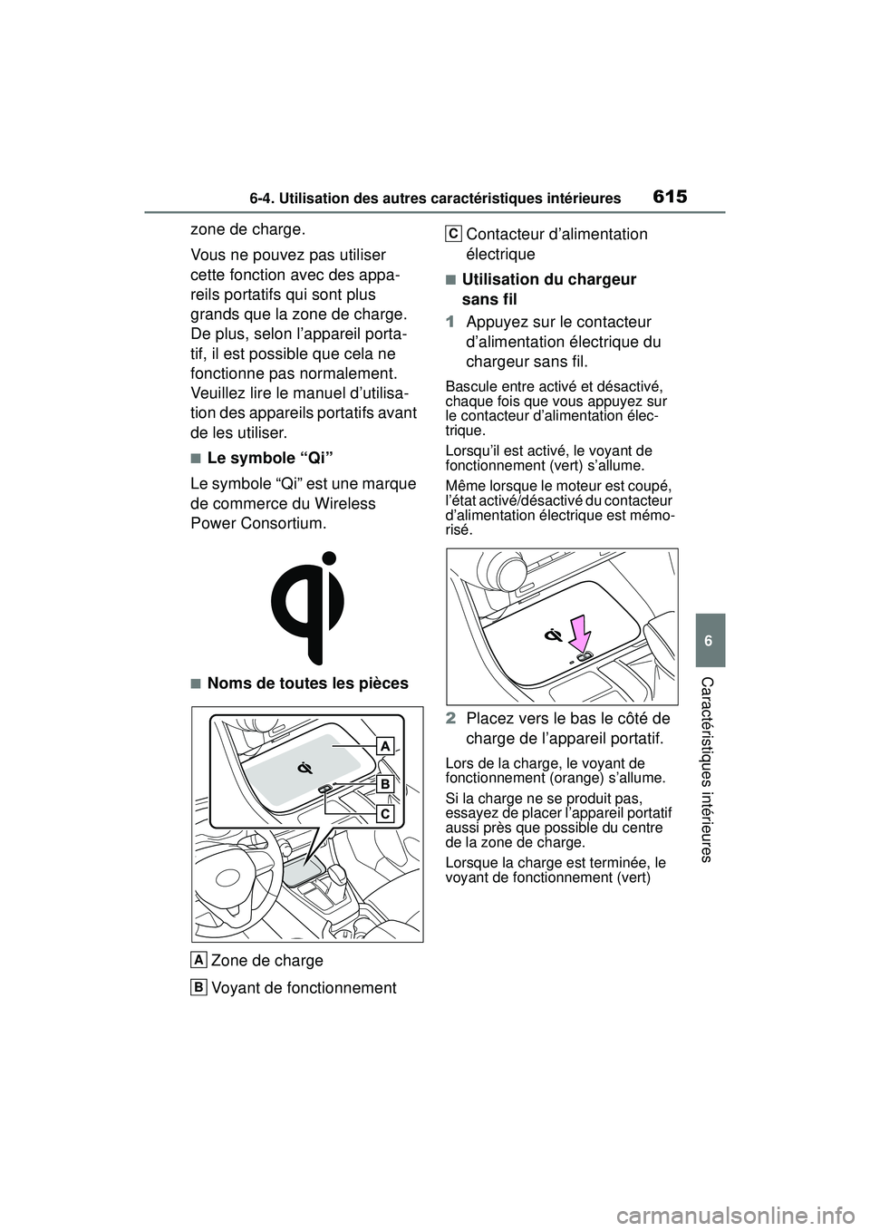 TOYOTA RAV4 2020 Manuel du propriétaire (in French) 6156-4. Utilisation des autres caractéristiques intérieures
6
Caractéristiques intérieures
zone de charge.
Vous ne pouvez pas utiliser
cette fonction avec des appa-
reils portatifs qui sont plus TOYOTA RAV4 2020 Manuel du propriétaire (in French) 6156-4. Utilisation des autres caractéristiques intérieures
6
Caractéristiques intérieures
zone de charge.
Vous ne pouvez pas utiliser
cette fonction avec des appa-
reils portatifs qui sont plus