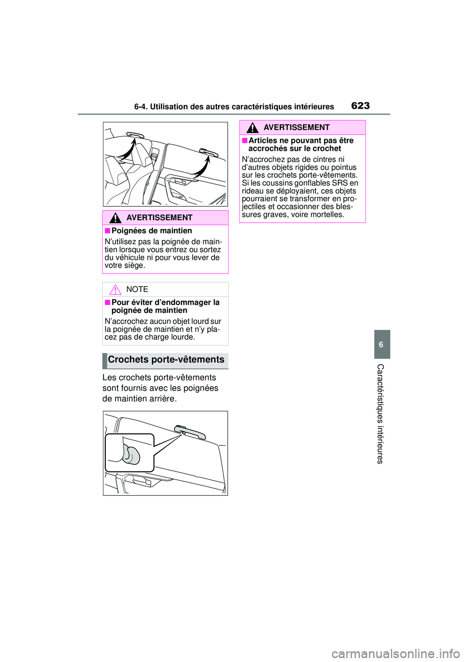 TOYOTA RAV4 2020 Manuel du propriétaire (in French) 6236-4. Utilisation des autres caractéristiques intérieures
6
Caractéristiques intérieures
Les crochets porte-vêtements
sont fournis avec les poignées
de maintien arrière.
AVERTISSEMENT
■Po TOYOTA RAV4 2020 Manuel du propriétaire (in French) 6236-4. Utilisation des autres caractéristiques intérieures
6
Caractéristiques intérieures
Les crochets porte-vêtements
sont fournis avec les poignées
de maintien arrière.
AVERTISSEMENT
■Po