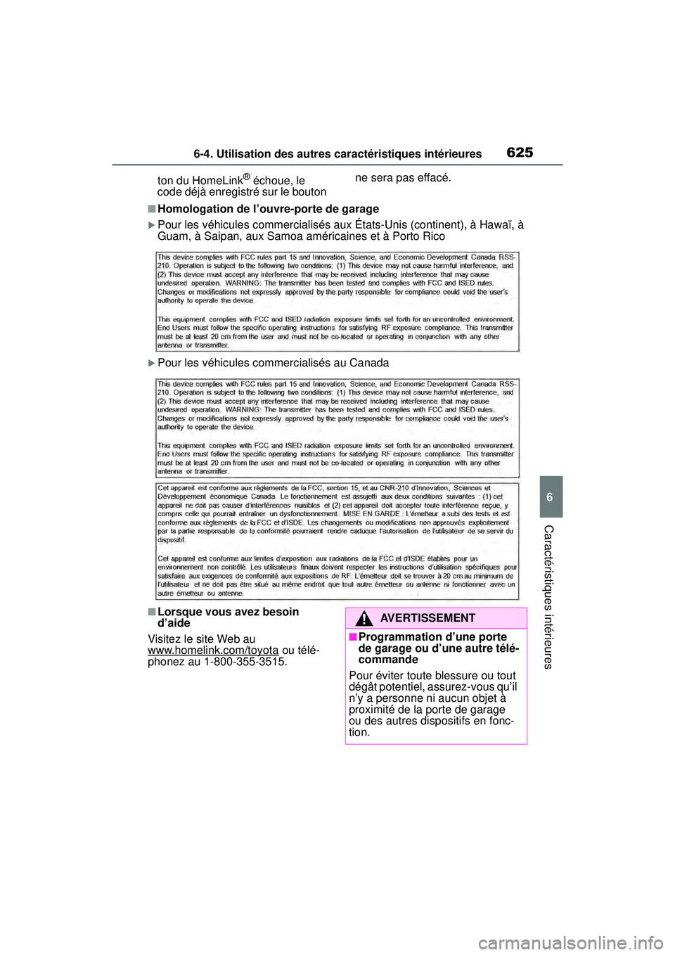 TOYOTA RAV4 2020 Manuel du propriétaire (in French) 6256-4. Utilisation des autres caractéristiques intérieures
6
Caractéristiques intérieures
ton du HomeLink® échoue, le
code déjà enregistré sur le bouton ne sera pas effacé.
■Homologatio TOYOTA RAV4 2020 Manuel du propriétaire (in French) 6256-4. Utilisation des autres caractéristiques intérieures
6
Caractéristiques intérieures
ton du HomeLink® échoue, le
code déjà enregistré sur le bouton ne sera pas effacé.
■Homologatio