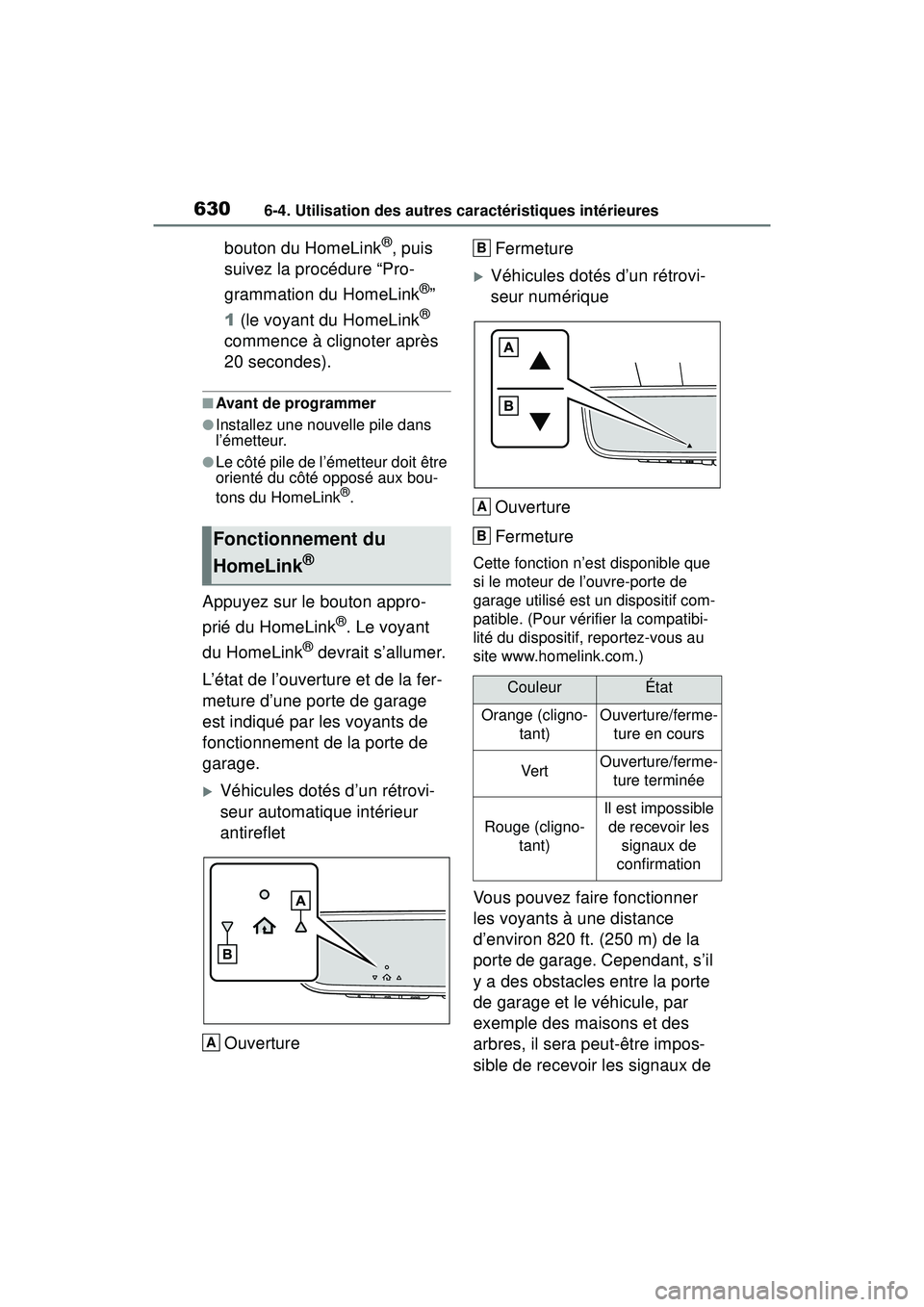 TOYOTA RAV4 2020 Manuel du propriétaire (in French) 6306-4. Utilisation des autres caractéristiques intérieures
bouton du HomeLink®, puis
suivez la procédure “Pro-
grammation du HomeLink
®”
1 (le voyant du HomeLink
®
commence à clignoter TOYOTA RAV4 2020 Manuel du propriétaire (in French) 6306-4. Utilisation des autres caractéristiques intérieures
bouton du HomeLink®, puis
suivez la procédure “Pro-
grammation du HomeLink
®”
1 (le voyant du HomeLink
®
commence à clignoter