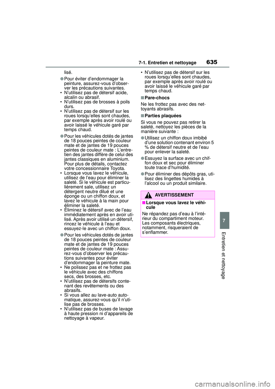 TOYOTA RAV4 2020 Manuel du propriétaire (in French) 6357-1. Entretien et nettoyage
7
Entretien et nettoyage
lisé.
●Pour éviter d’endommager la
peinture, assurez-vous d’obser-
ver les précautions suivantes.
• N’utilisez pas de détersif ac TOYOTA RAV4 2020 Manuel du propriétaire (in French) 6357-1. Entretien et nettoyage
7
Entretien et nettoyage
lisé.
●Pour éviter d’endommager la
peinture, assurez-vous d’obser-
ver les précautions suivantes.
• N’utilisez pas de détersif ac