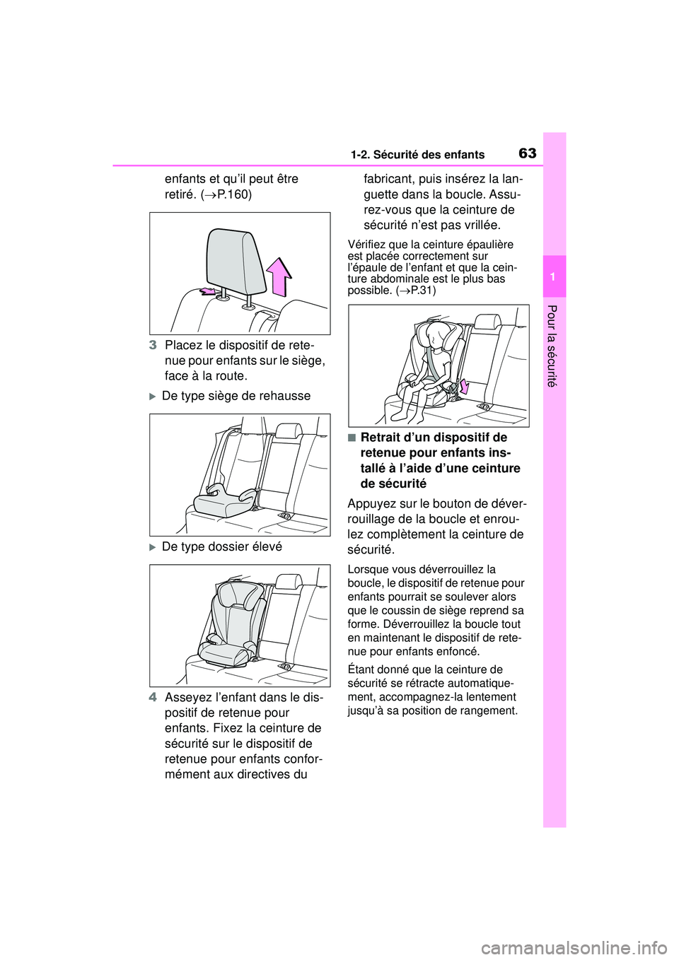 TOYOTA RAV4 2020 Manuel du propriétaire (in French) 631-2. Sécurité des enfants
1
Pour la sécurité
enfants et qu’il peut être
retiré. (P.160)
3 Placez le dispositif de rete-
nue pour enfants sur le siège,
face à la route.
De type siè TOYOTA RAV4 2020 Manuel du propriétaire (in French) 631-2. Sécurité des enfants
1
Pour la sécurité
enfants et qu’il peut être
retiré. (P.160)
3 Placez le dispositif de rete-
nue pour enfants sur le siège,
face à la route.
De type siè