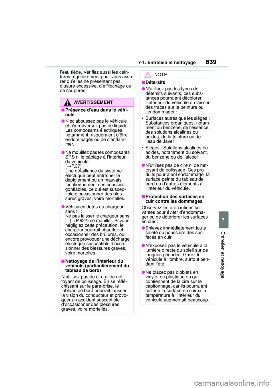 TOYOTA RAV4 2020 Manuel du propriétaire (in French) 6397-1. Entretien et nettoyage
7
Entretien et nettoyage
l’eau tiède. Vérifiez aussi les cein-
tures régulièrement pour vous assu-
rer qu’elles ne présentent pas
d’usure excessive, d’effi TOYOTA RAV4 2020 Manuel du propriétaire (in French) 6397-1. Entretien et nettoyage
7
Entretien et nettoyage
l’eau tiède. Vérifiez aussi les cein-
tures régulièrement pour vous assu-
rer qu’elles ne présentent pas
d’usure excessive, d’effi