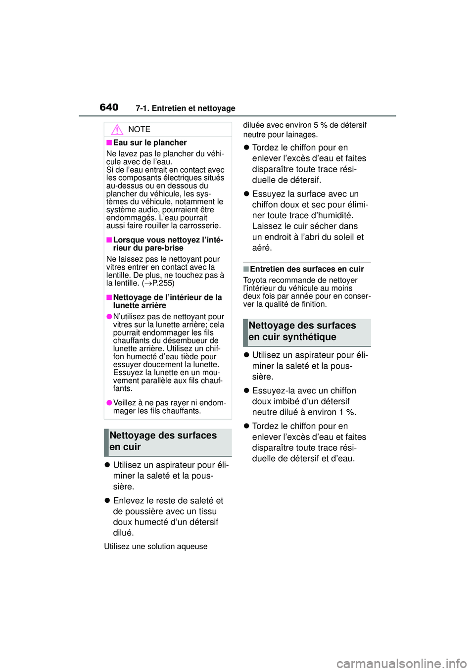 TOYOTA RAV4 2020 Manuel du propriétaire (in French) 6407-1. Entretien et nettoyage
Utilisez un aspirateur pour éli-
miner la saleté et la pous-
sière.
Enlevez le reste de saleté et
de poussière avec un tissu
doux humecté d’un détersif TOYOTA RAV4 2020 Manuel du propriétaire (in French) 6407-1. Entretien et nettoyage
Utilisez un aspirateur pour éli-
miner la saleté et la pous-
sière.
Enlevez le reste de saleté et
de poussière avec un tissu
doux humecté d’un détersif