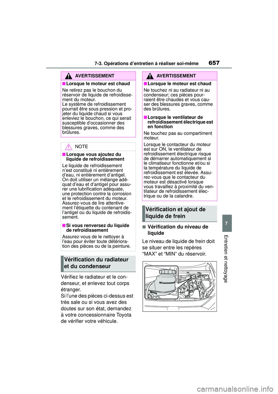 TOYOTA RAV4 2020 Manuel du propriétaire (in French) 6577-3. Opérations d’entretien à réaliser soi-même
7
Entretien et nettoyage
Vérifiez le radiateur et le con-
denseur, et enlevez tout corps
étranger.
Si l’une des pièces ci-dessus est
tr TOYOTA RAV4 2020 Manuel du propriétaire (in French) 6577-3. Opérations d’entretien à réaliser soi-même
7
Entretien et nettoyage
Vérifiez le radiateur et le con-
denseur, et enlevez tout corps
étranger.
Si l’une des pièces ci-dessus est
tr