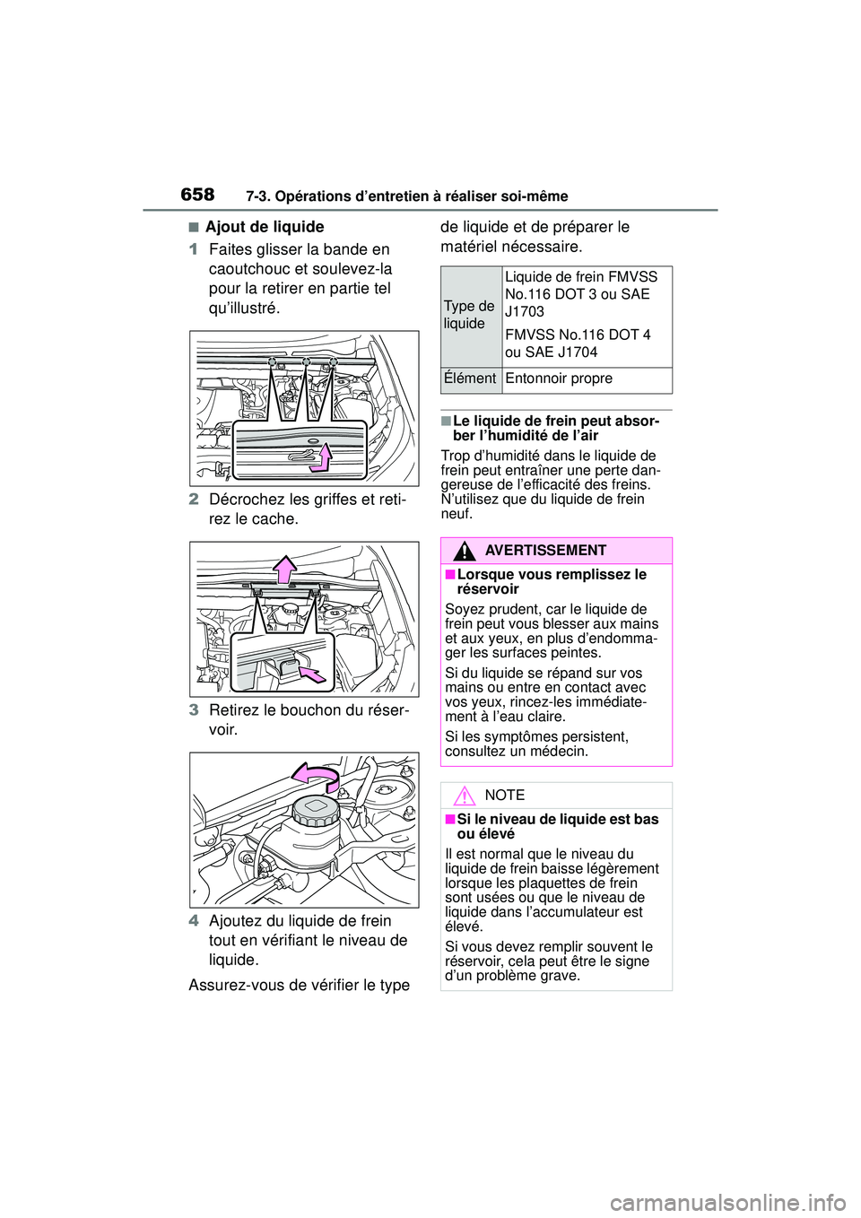 TOYOTA RAV4 2020 Manuel du propriétaire (in French) 6587-3. Opérations d’entretien à réaliser soi-même
■Ajout de liquide
1 Faites glisser la bande en
caoutchouc et soulevez-la
pour la retirer en partie tel
qu’illustré.
2 Décrochez les gr TOYOTA RAV4 2020 Manuel du propriétaire (in French) 6587-3. Opérations d’entretien à réaliser soi-même
■Ajout de liquide
1 Faites glisser la bande en
caoutchouc et soulevez-la
pour la retirer en partie tel
qu’illustré.
2 Décrochez les gr