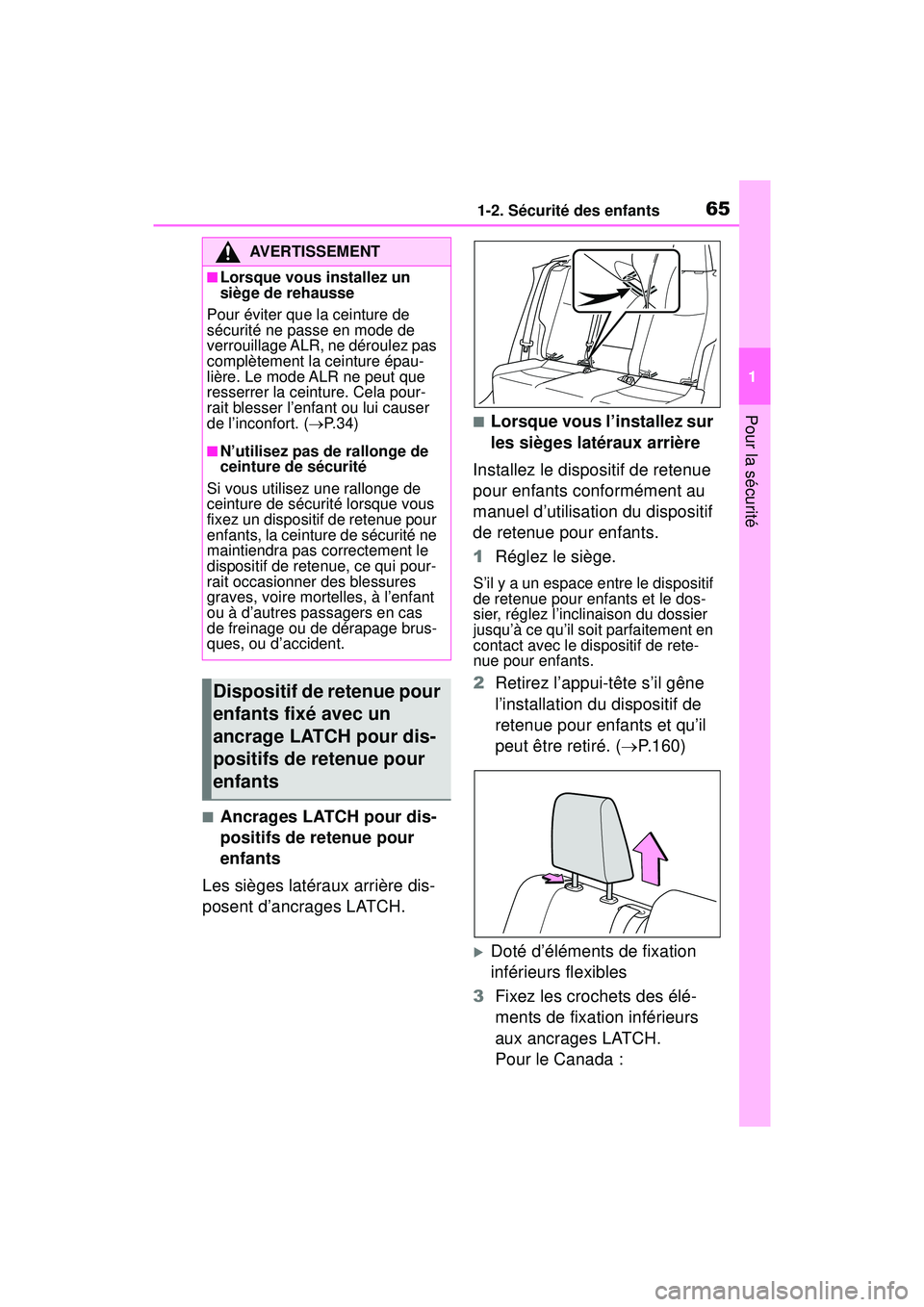 TOYOTA RAV4 2020 Manuel du propriétaire (in French) 651-2. Sécurité des enfants
1
Pour la sécurité
■Ancrages LATCH pour dis-
positifs de retenue pour
enfants
Les sièges latéraux arrière dis-
posent d’ancrages LATCH.
■Lorsque vous l’inst TOYOTA RAV4 2020 Manuel du propriétaire (in French) 651-2. Sécurité des enfants
1
Pour la sécurité
■Ancrages LATCH pour dis-
positifs de retenue pour
enfants
Les sièges latéraux arrière dis-
posent d’ancrages LATCH.
■Lorsque vous l’inst