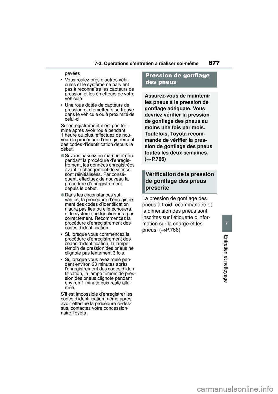 TOYOTA RAV4 2020 Manuel du propriétaire (in French) 6777-3. Opérations d’entretien à réaliser soi-même
7
Entretien et nettoyage
pavées
• Vous roulez près d’autres véhi- cules et le système ne parvient
pas à reconnaître les capteurs de TOYOTA RAV4 2020 Manuel du propriétaire (in French) 6777-3. Opérations d’entretien à réaliser soi-même
7
Entretien et nettoyage
pavées
• Vous roulez près d’autres véhi- cules et le système ne parvient
pas à reconnaître les capteurs de