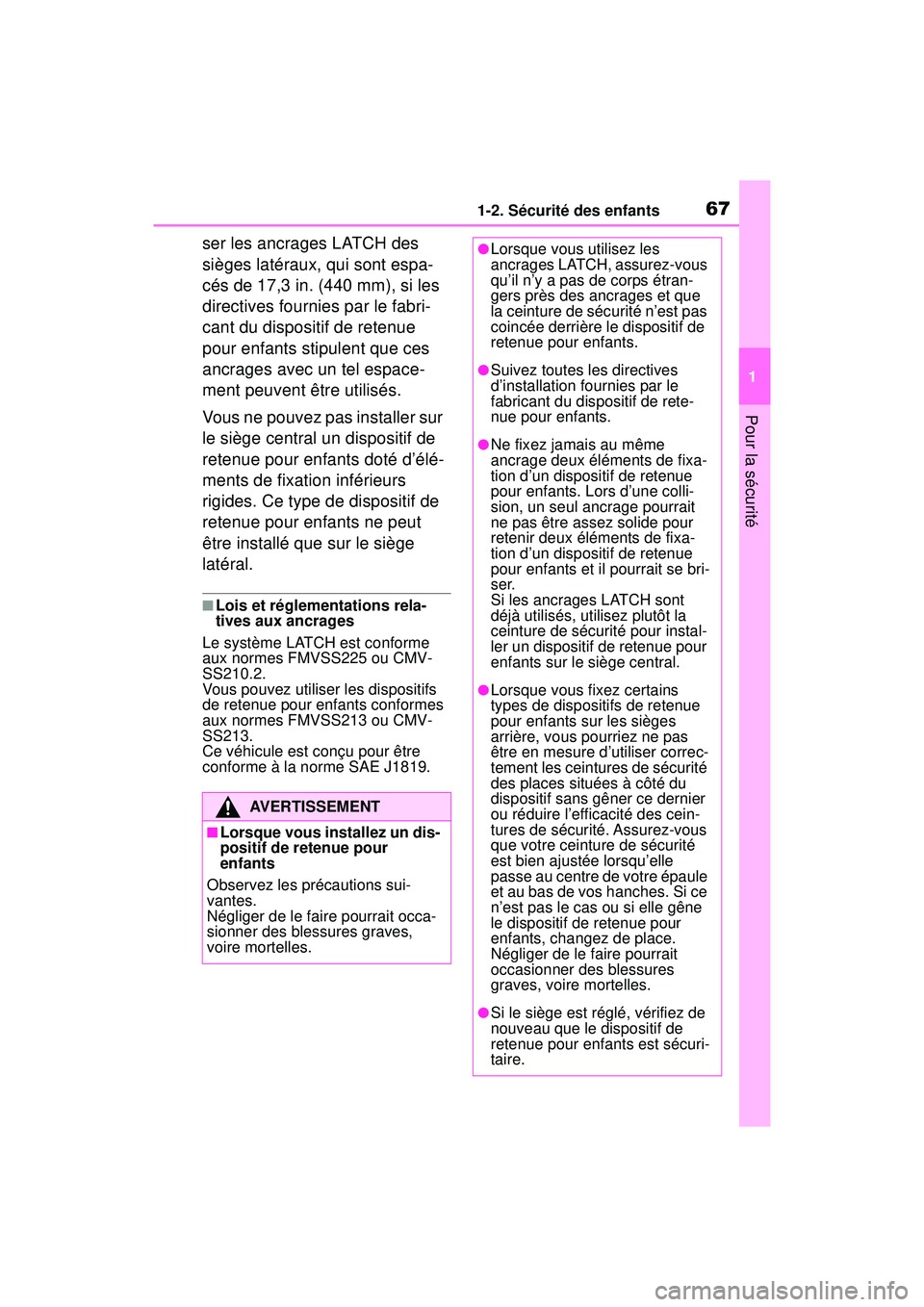 TOYOTA RAV4 2020 Manuel du propriétaire (in French) 671-2. Sécurité des enfants
1
Pour la sécurité
ser les ancrages LATCH des
sièges latéraux, qui sont espa-
cés de 17,3 in. (440 mm), si les
directives fournies par le fabri-
cant du dispositif TOYOTA RAV4 2020 Manuel du propriétaire (in French) 671-2. Sécurité des enfants
1
Pour la sécurité
ser les ancrages LATCH des
sièges latéraux, qui sont espa-
cés de 17,3 in. (440 mm), si les
directives fournies par le fabri-
cant du dispositif
