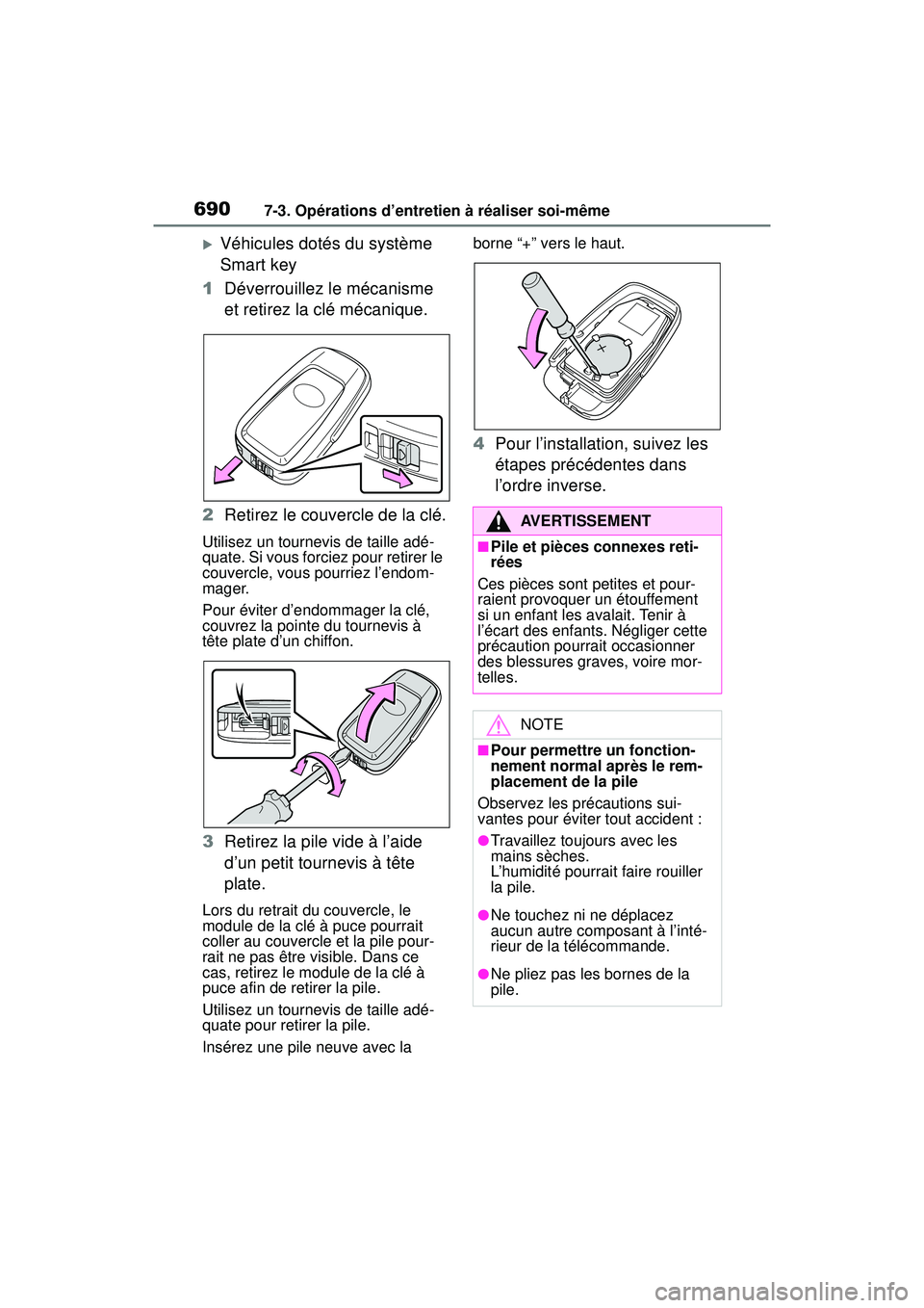 TOYOTA RAV4 2020 Manuel du propriétaire (in French) 6907-3. Opérations d’entretien à réaliser soi-même
Véhicules dotés du système
Smart key
1 Déverrouillez le mécanisme
et retirez la clé mécanique.
2 Retirez le couvercle de la clé.
U TOYOTA RAV4 2020 Manuel du propriétaire (in French) 6907-3. Opérations d’entretien à réaliser soi-même
Véhicules dotés du système
Smart key
1 Déverrouillez le mécanisme
et retirez la clé mécanique.
2 Retirez le couvercle de la clé.
U