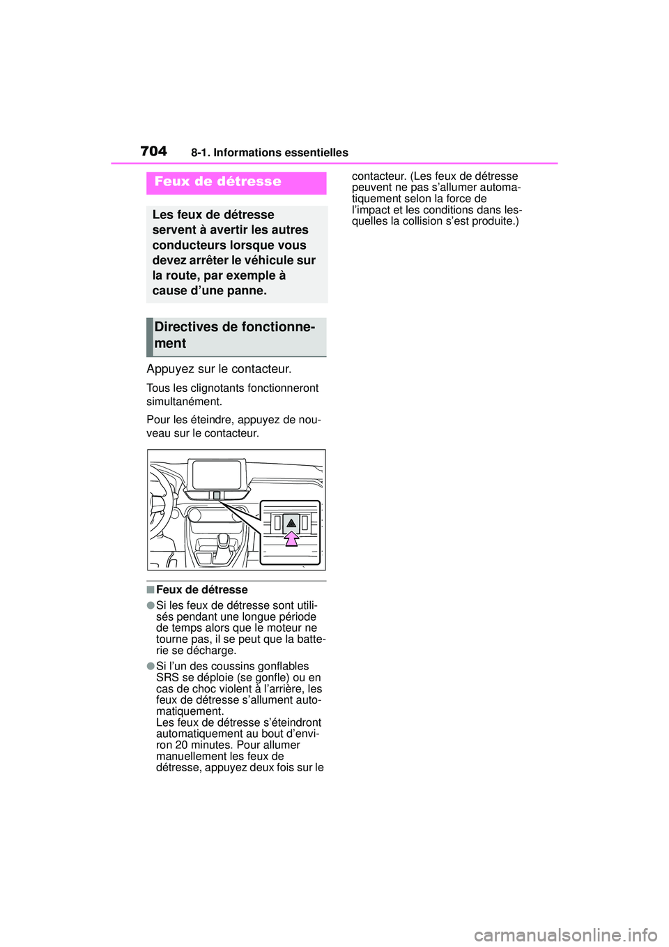 TOYOTA RAV4 2020 Manuel du propriétaire (in French) 7048-1. Informations essentielles
8-1 .Informations ess entielles
Appuyez sur le contacteur.
Tous les clignotants fonctionneront
simultanément.
Pour les éteindre, appuyez de nou-
veau sur le contac TOYOTA RAV4 2020 Manuel du propriétaire (in French) 7048-1. Informations essentielles
8-1 .Informations ess entielles
Appuyez sur le contacteur.
Tous les clignotants fonctionneront
simultanément.
Pour les éteindre, appuyez de nou-
veau sur le contac