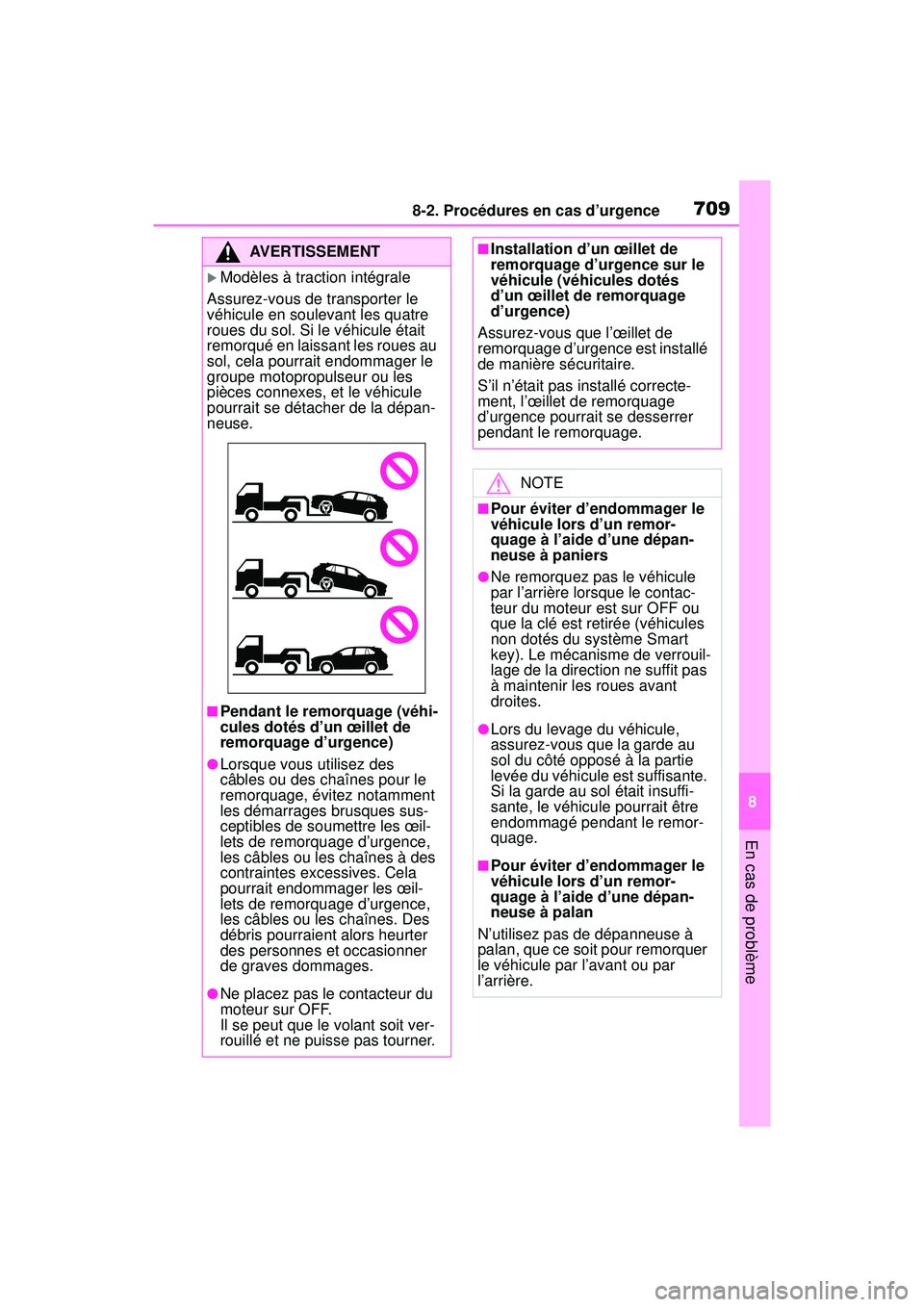 TOYOTA RAV4 2020 Manuel du propriétaire (in French) 7098-2. Procédures en cas d’urgence
8
En cas de problème
AVERTISSEMENT
Modèles à traction intégrale
Assurez-vous de transporter le
véhicule en soulevant les quatre
roues du sol. Si le vé TOYOTA RAV4 2020 Manuel du propriétaire (in French) 7098-2. Procédures en cas d’urgence
8
En cas de problème
AVERTISSEMENT
Modèles à traction intégrale
Assurez-vous de transporter le
véhicule en soulevant les quatre
roues du sol. Si le vé
